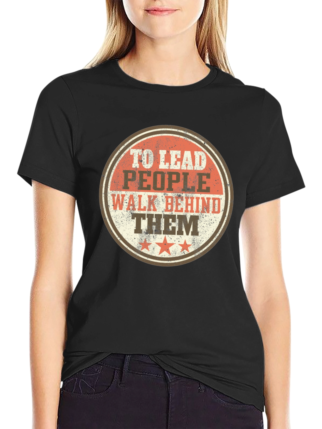 To Lead People Walk Behind Them Black T-Shirt