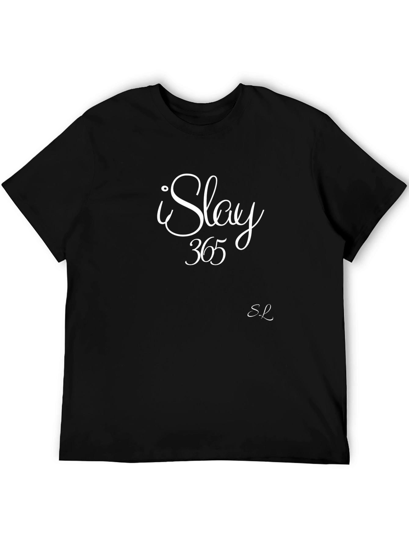 I Slay 365 Black T-Shirt