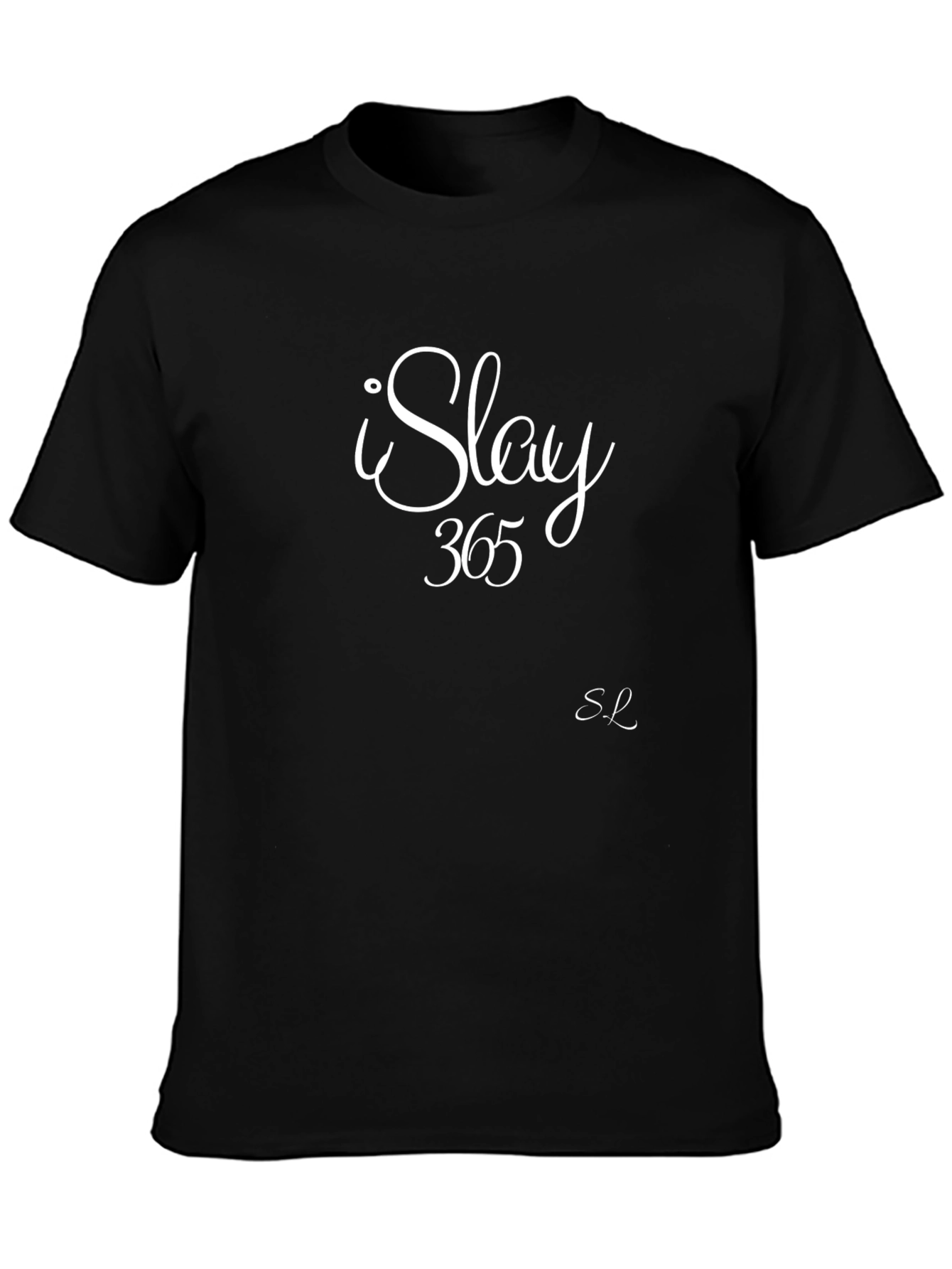 I Slay 365 Black T-Shirt
