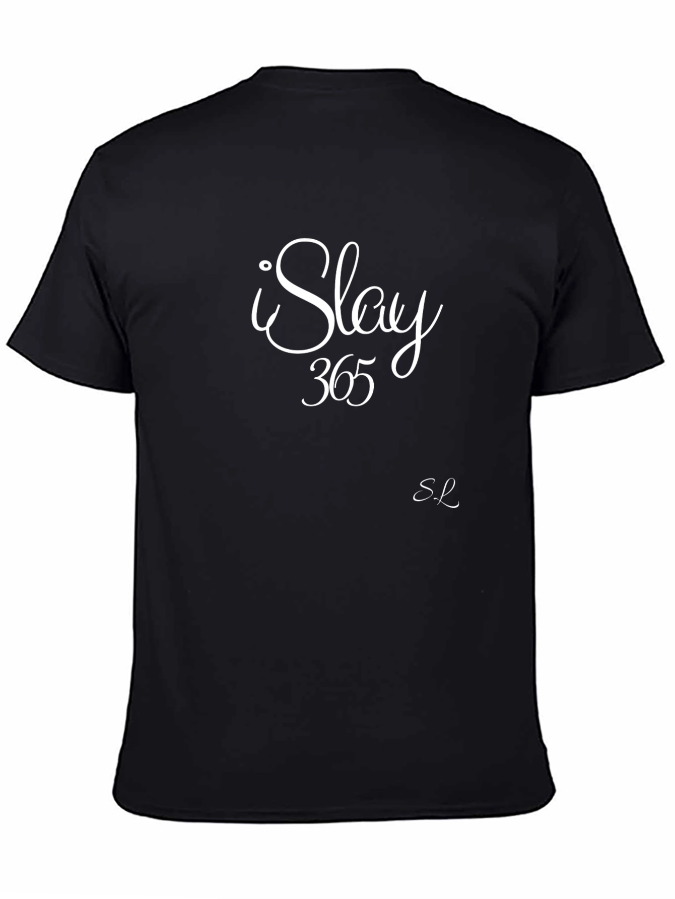 I Slay 365 Black T-Shirt