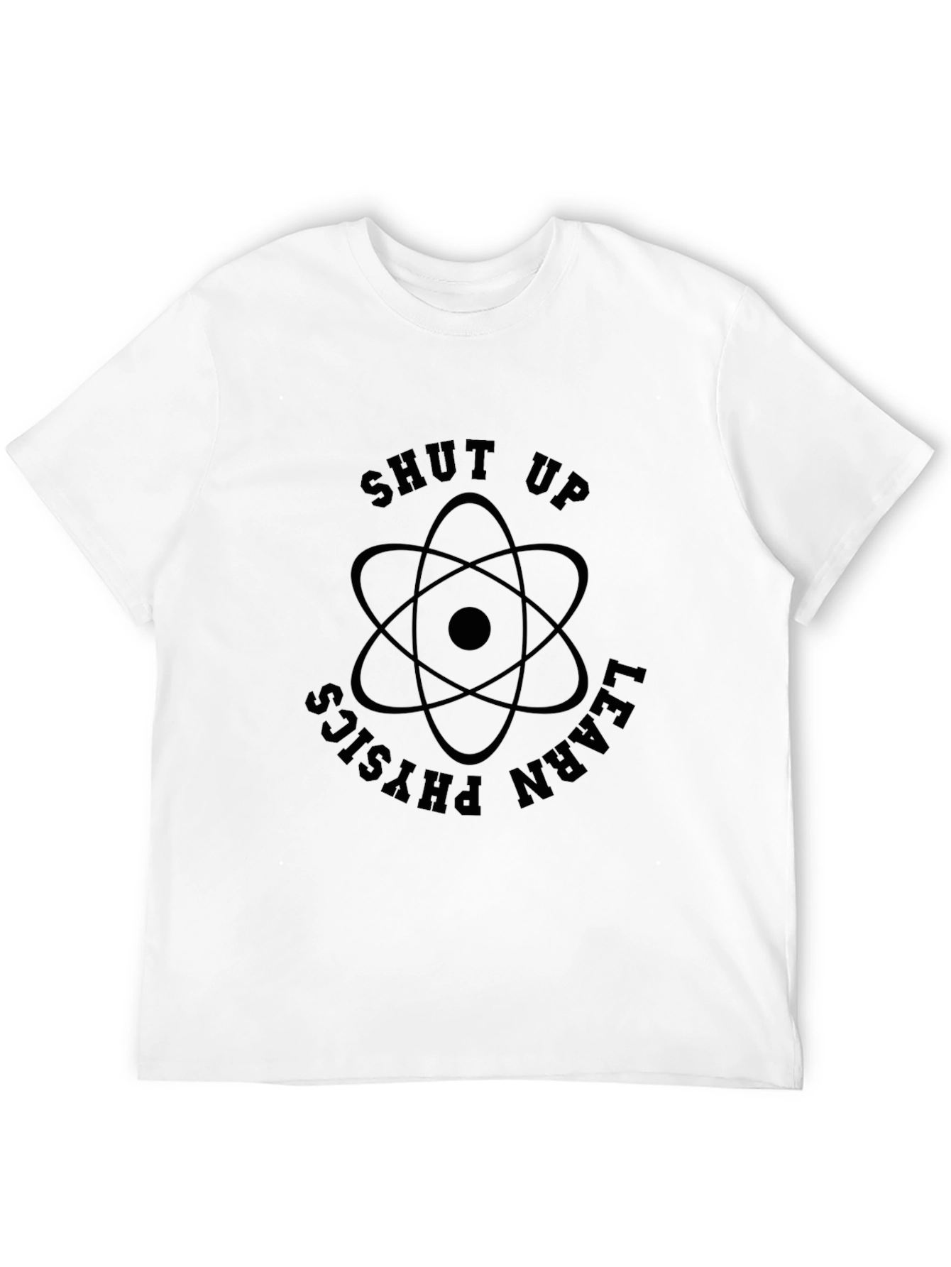 Shut Up Learn Physics T-Shirt - Black Graphic Tee