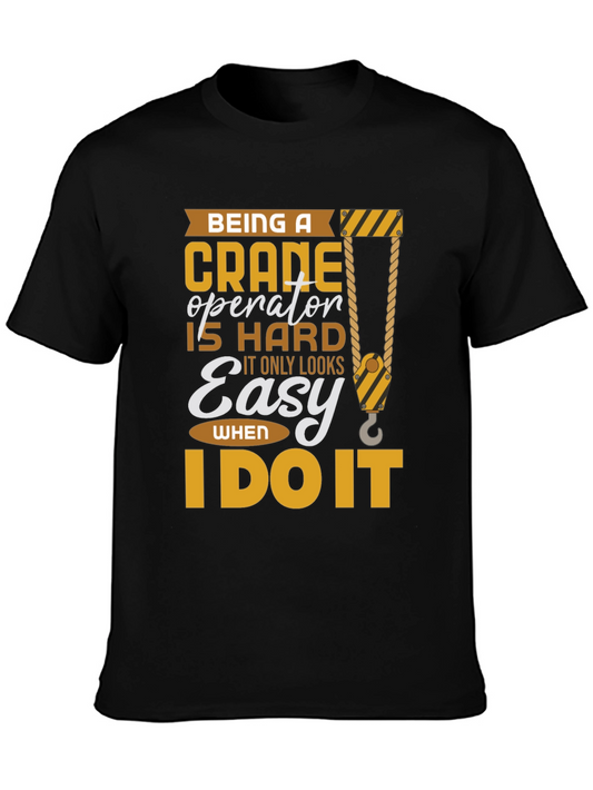 Crane Operator T-Shirt: Hard Job Easy When I Do It