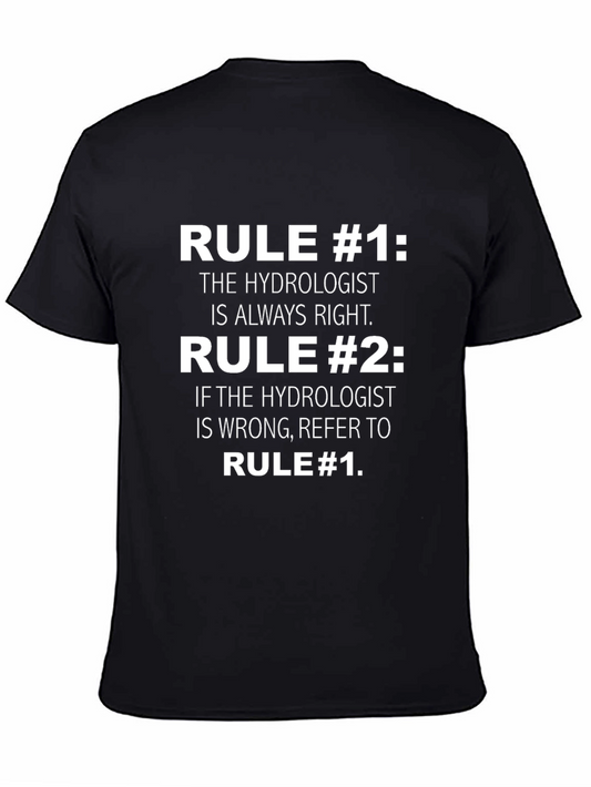 Hydrologist Humor T-Shirt: Rule #1 Always Right!