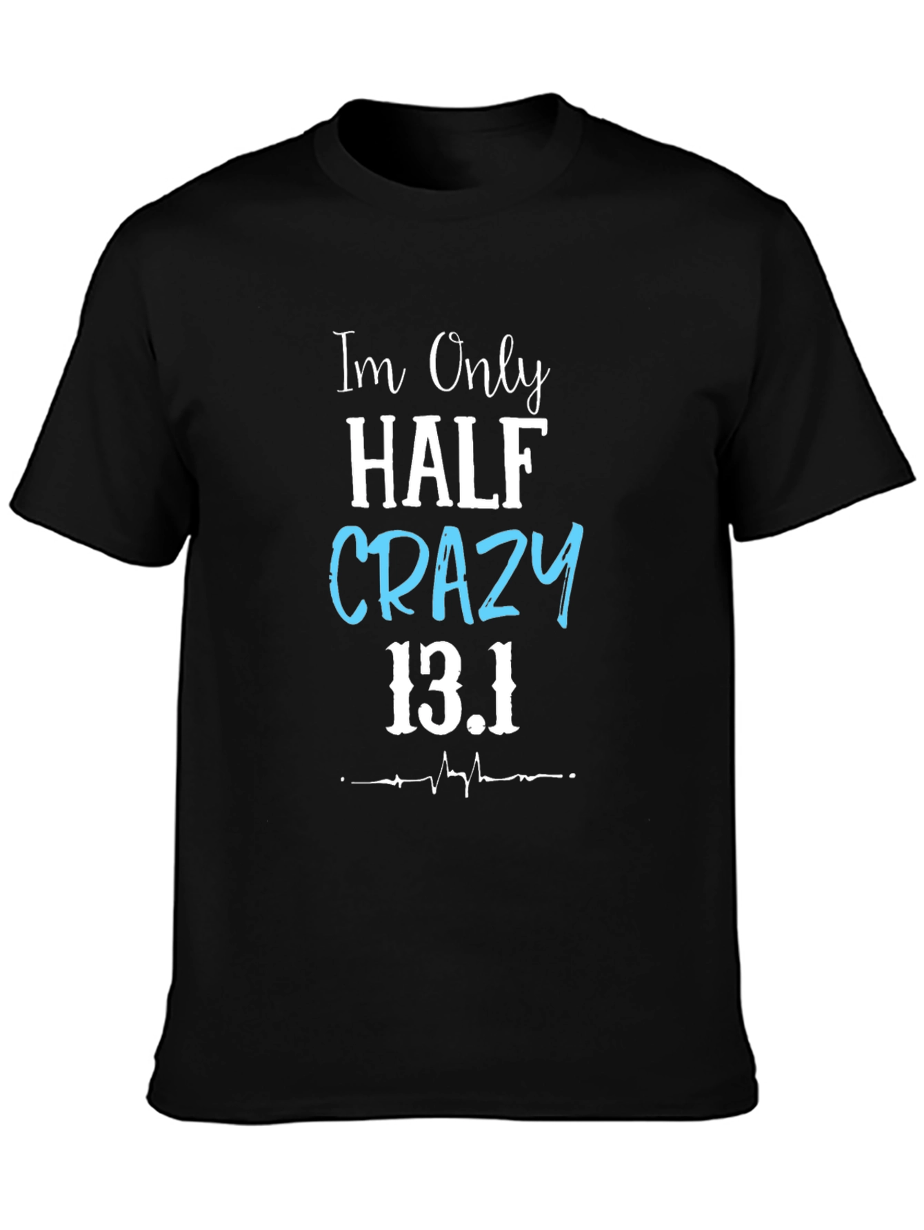 Half Crazy 13.1 Marathon T-Shirt