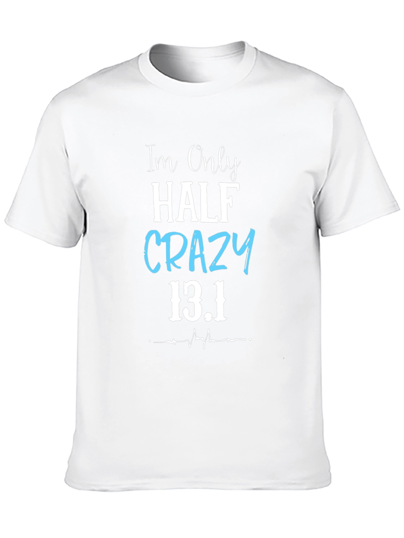 Half Crazy 13.1 Marathon T-Shirt