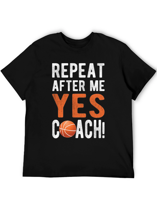 Basketball Coach Tee: Repeat After Me - Yes Coach!