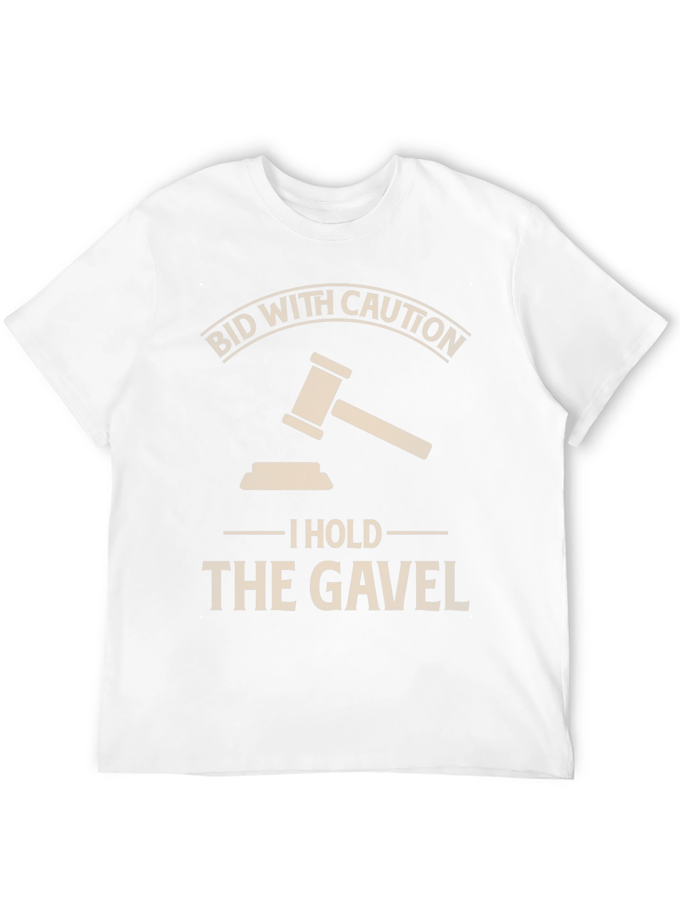 Bid With Caution - I Hold The Gavel T-Shirt