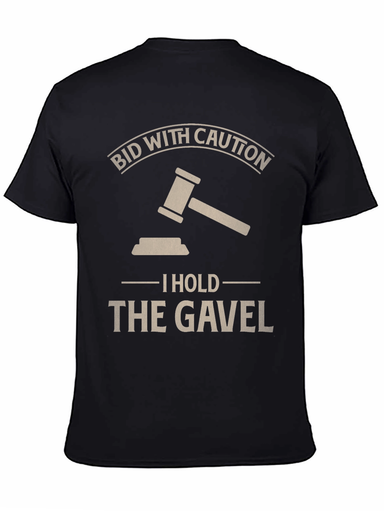 Bid With Caution - I Hold The Gavel T-Shirt