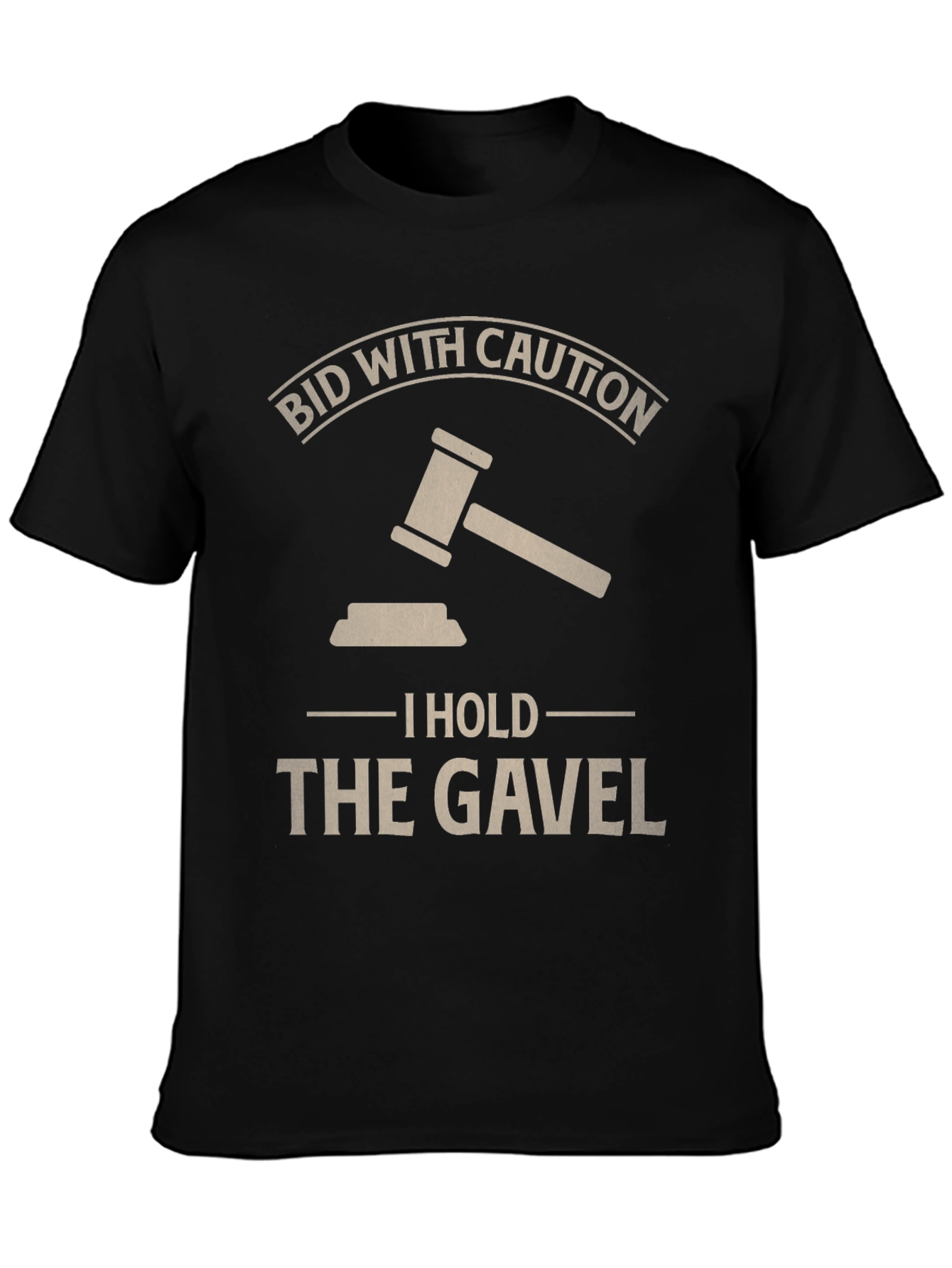 Bid With Caution - I Hold The Gavel T-Shirt