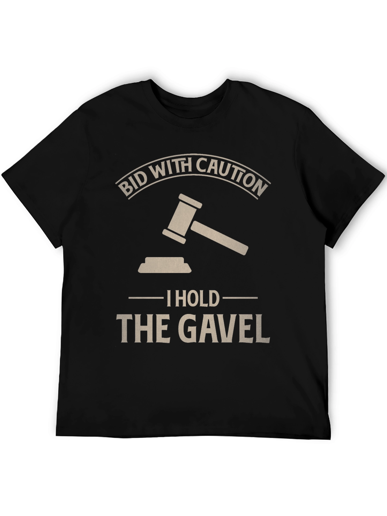 Bid With Caution - I Hold The Gavel T-Shirt
