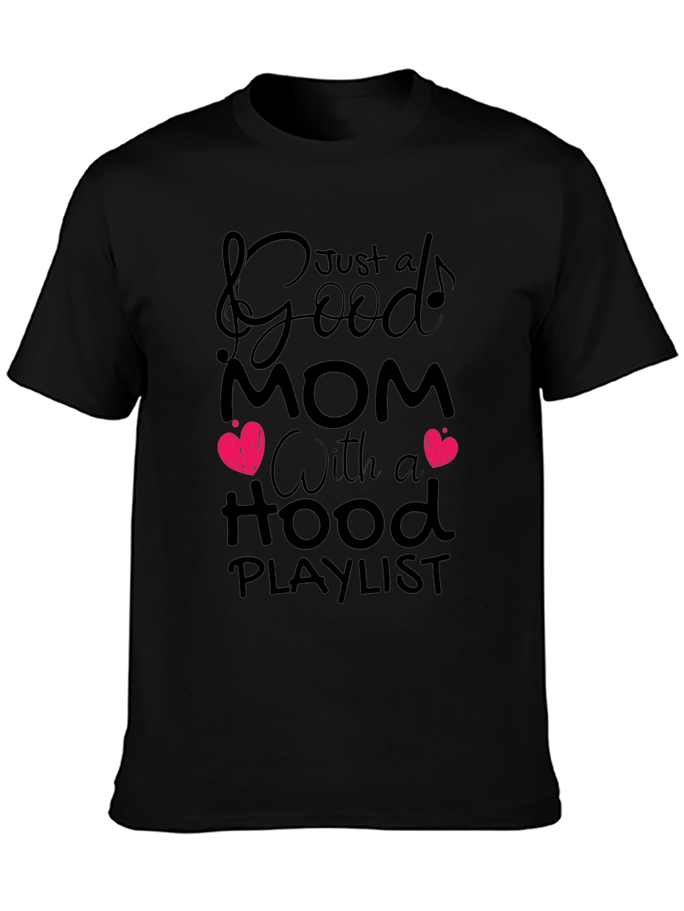 Good Mom Hood Playlist Black Graphic T-Shirt