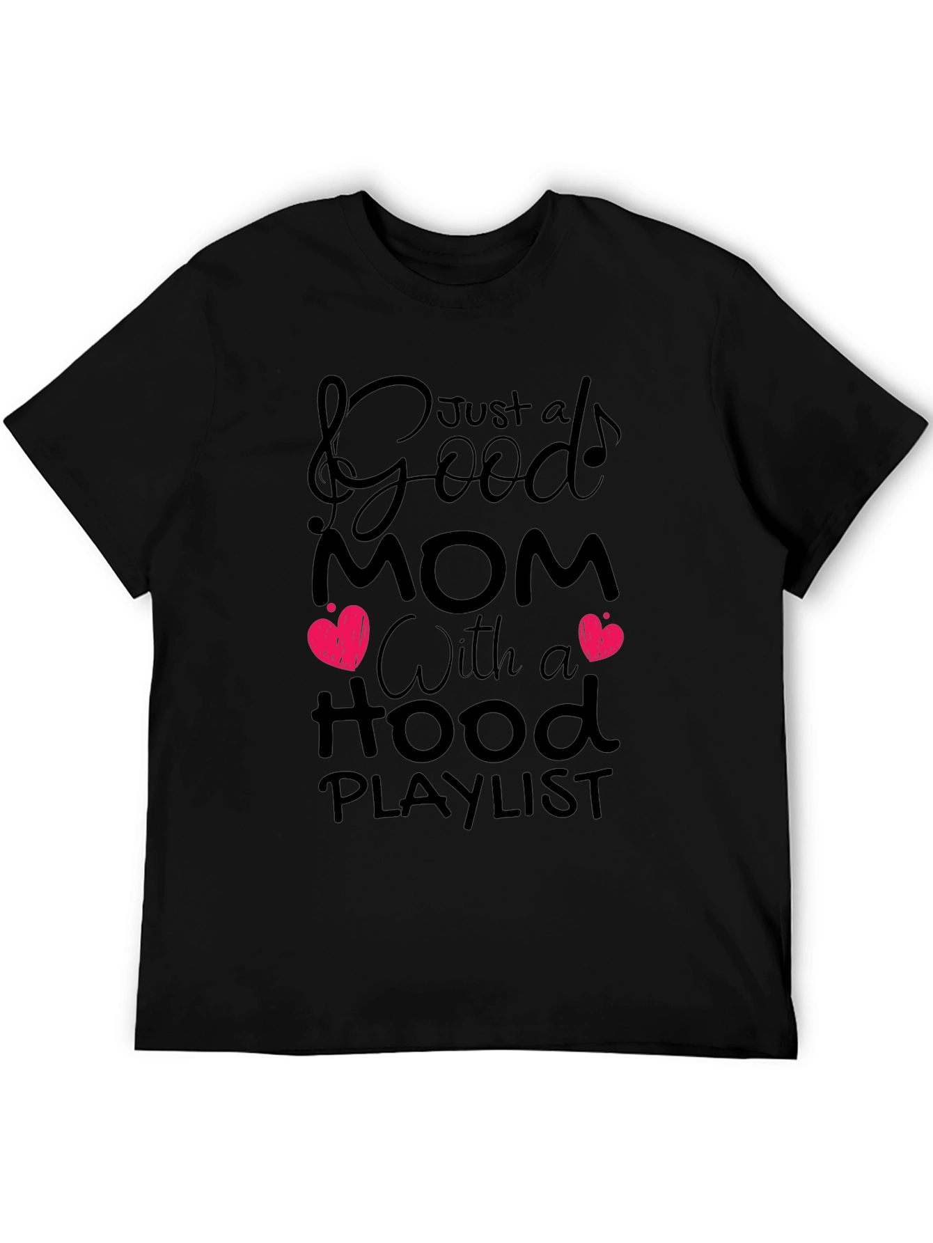 Good Mom Hood Playlist Black Graphic T-Shirt