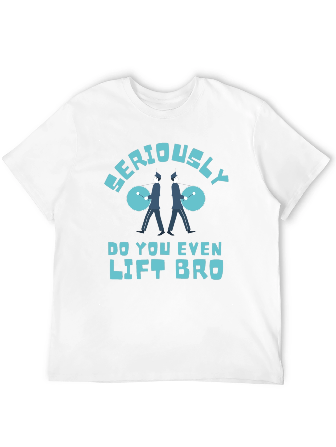 Seriously Do You Even Lift Bro T-Shirt
