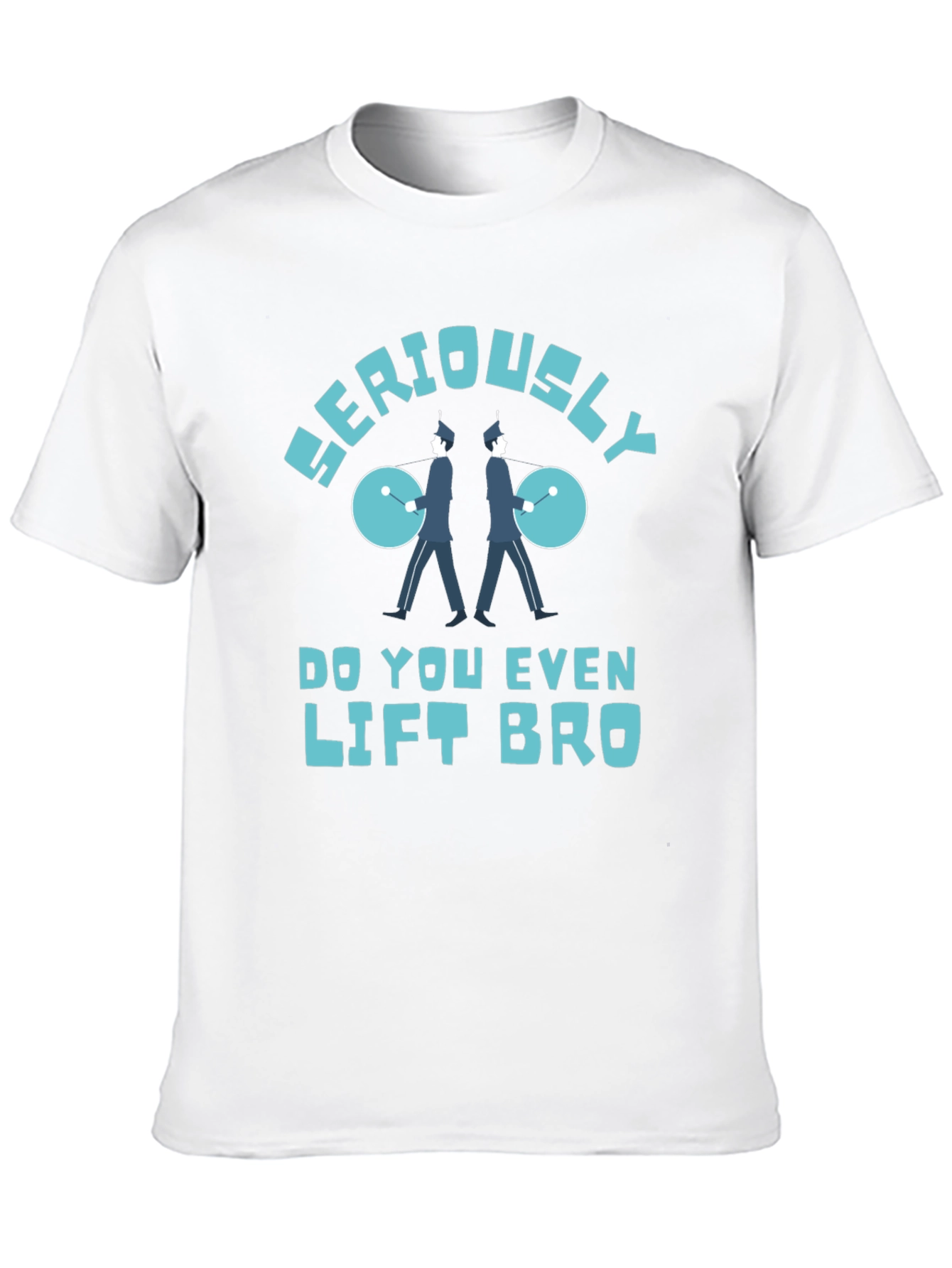 Seriously Do You Even Lift Bro T-Shirt