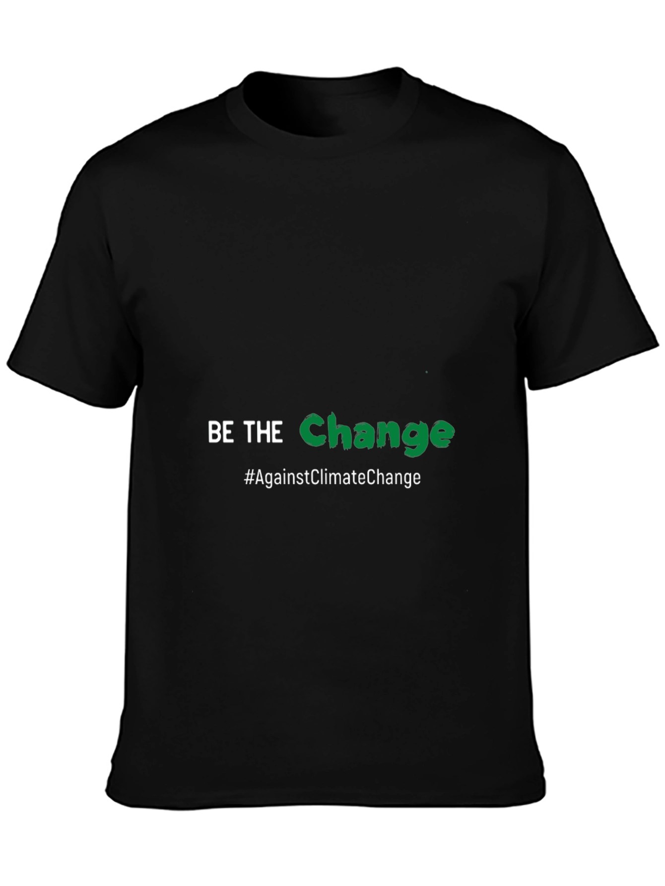 Be the Change T-Shirt - Against Climate Change