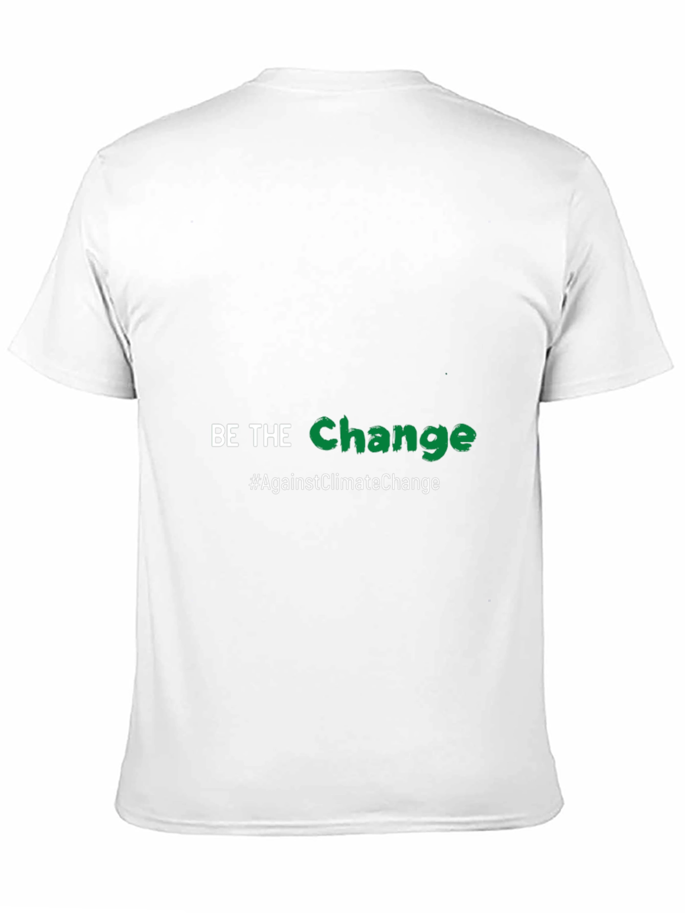 Be the Change T-Shirt - Against Climate Change