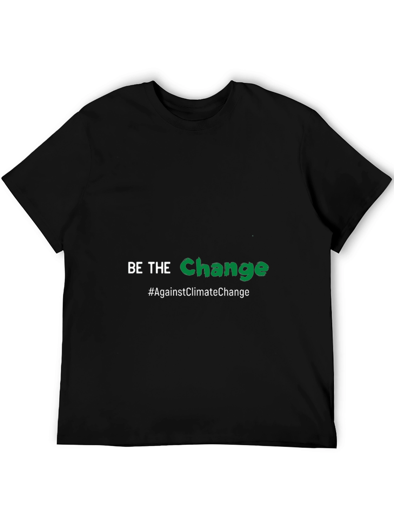 Be the Change T-Shirt - Against Climate Change
