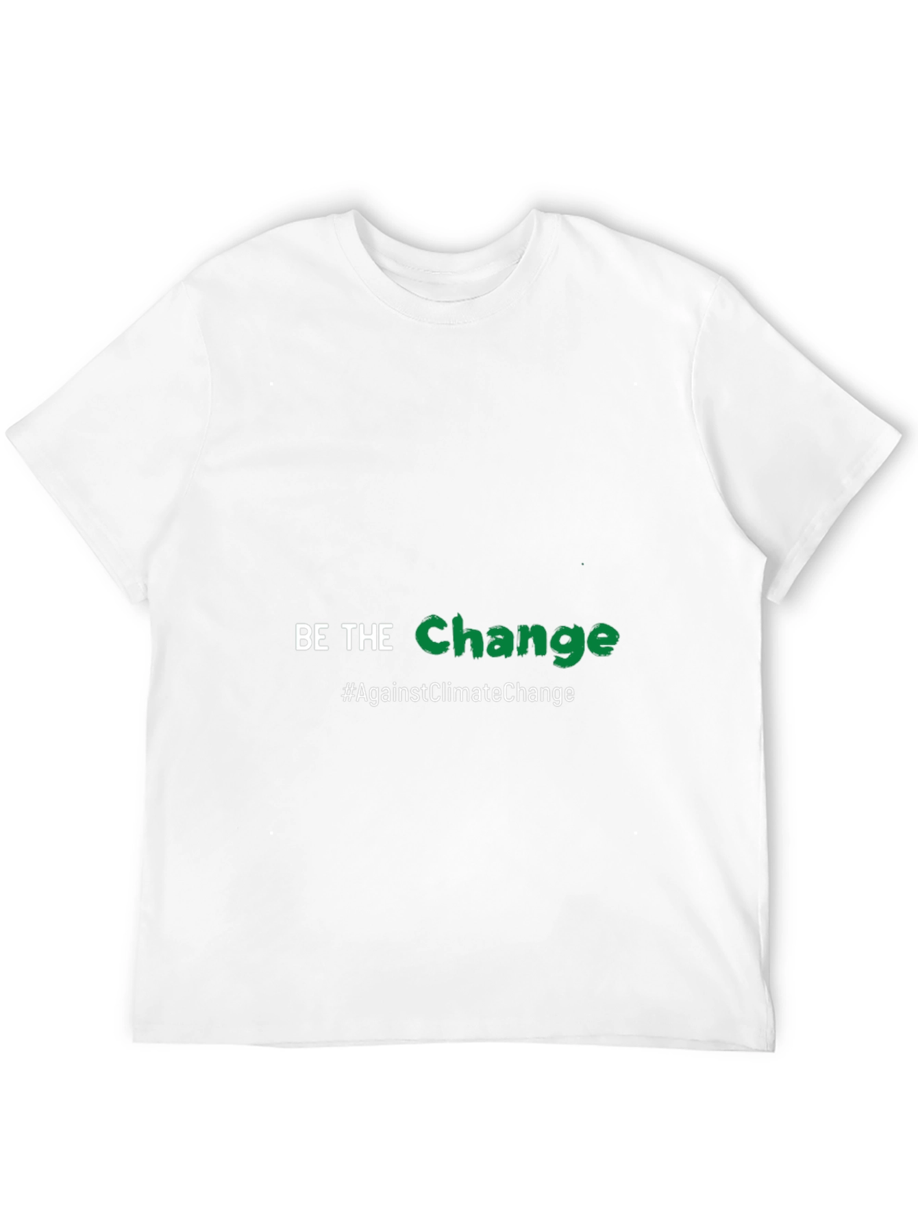 Be the Change T-Shirt - Against Climate Change