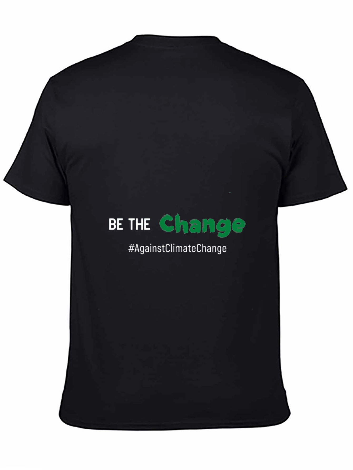 Be the Change T-Shirt - Against Climate Change