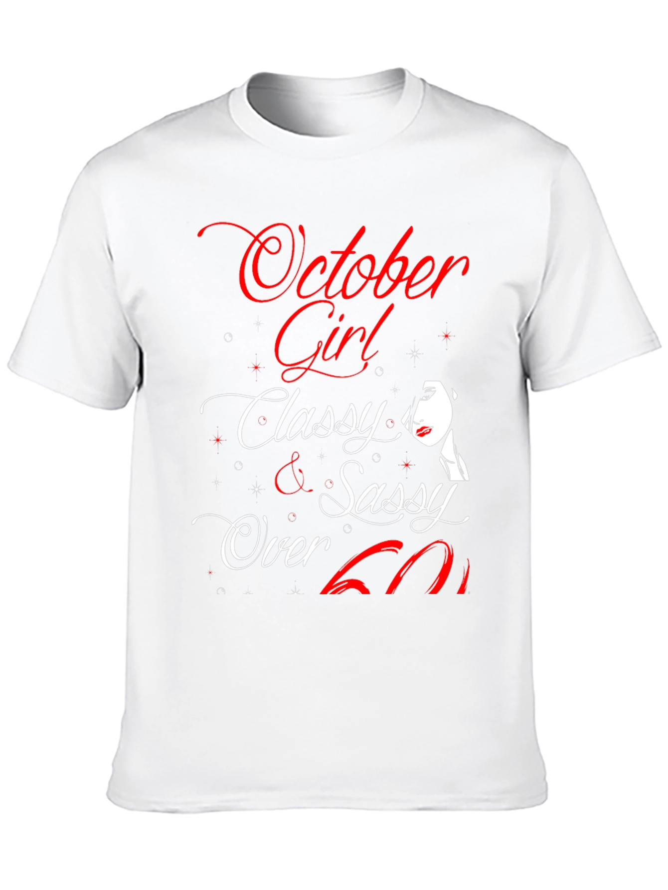 October Girl Classy Sassy Over 60 Birthday T-Shirt