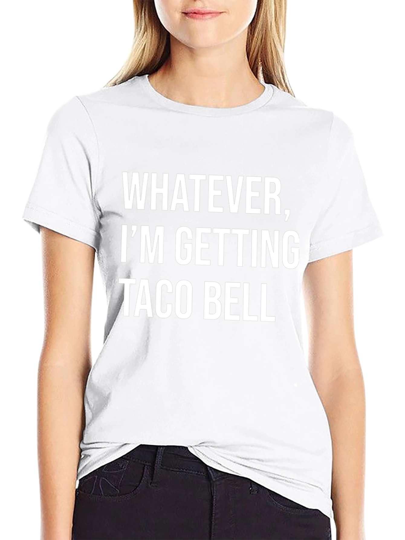 Whatever Im Getting Taco Bell - Funny T-Shirt