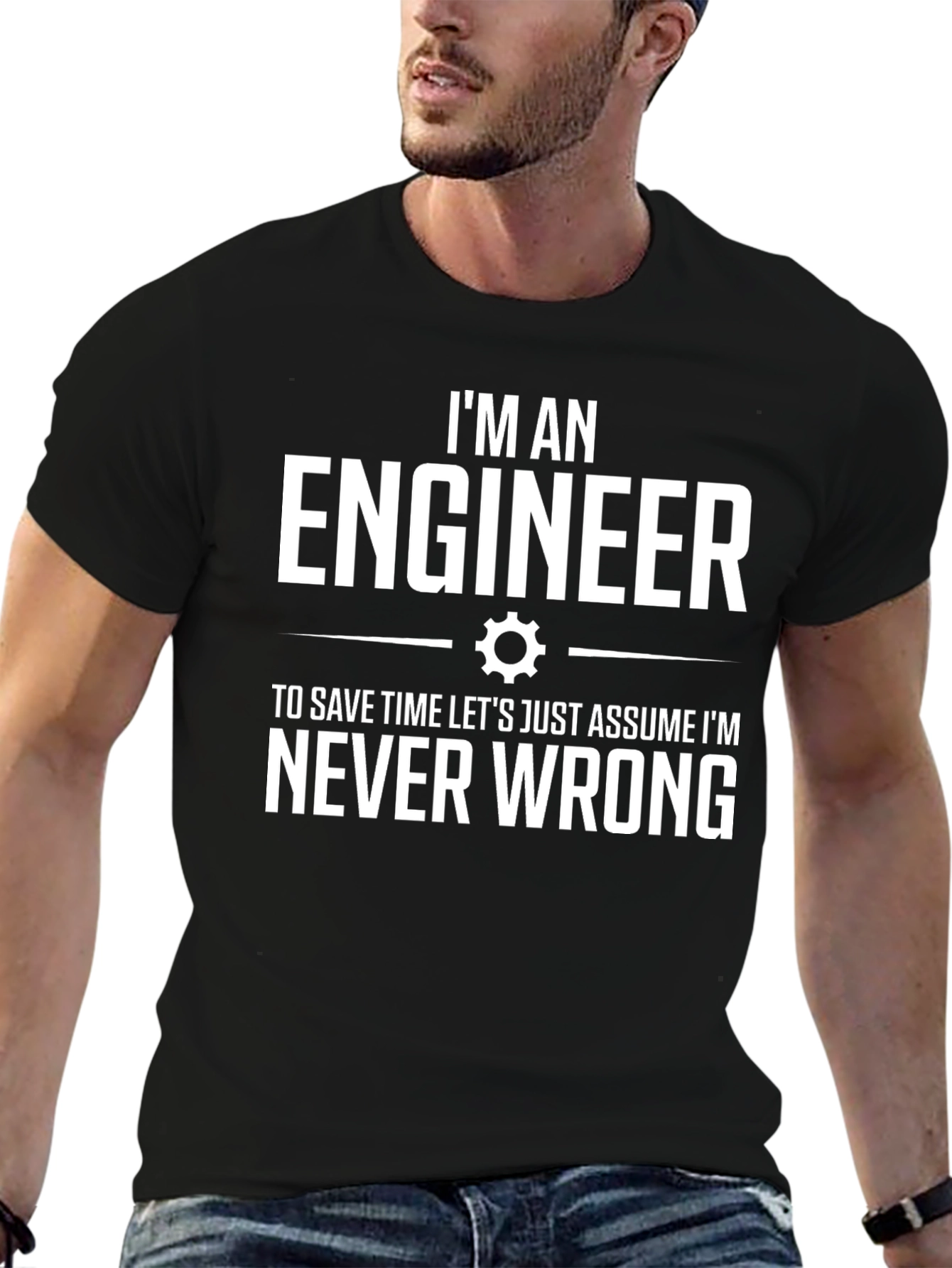 Engineer T-Shirt: Im Never Wrong Tee