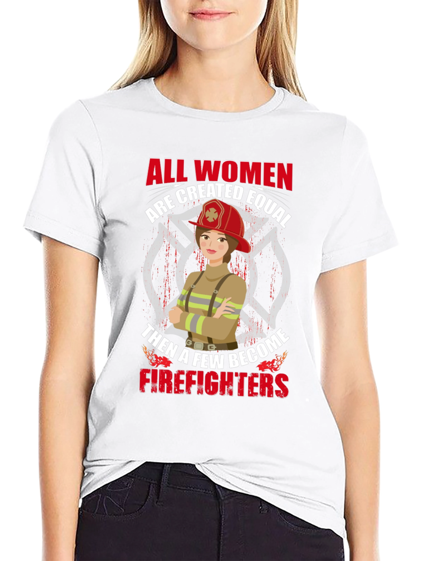 Empowering Firefighter T-Shirt - All Women Are Equal