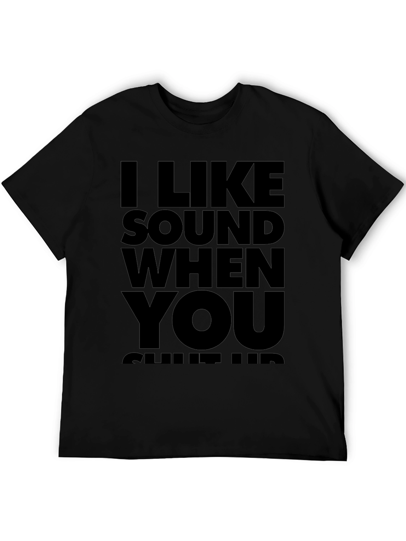 I Like Sound When You Shut Up T-Shirt