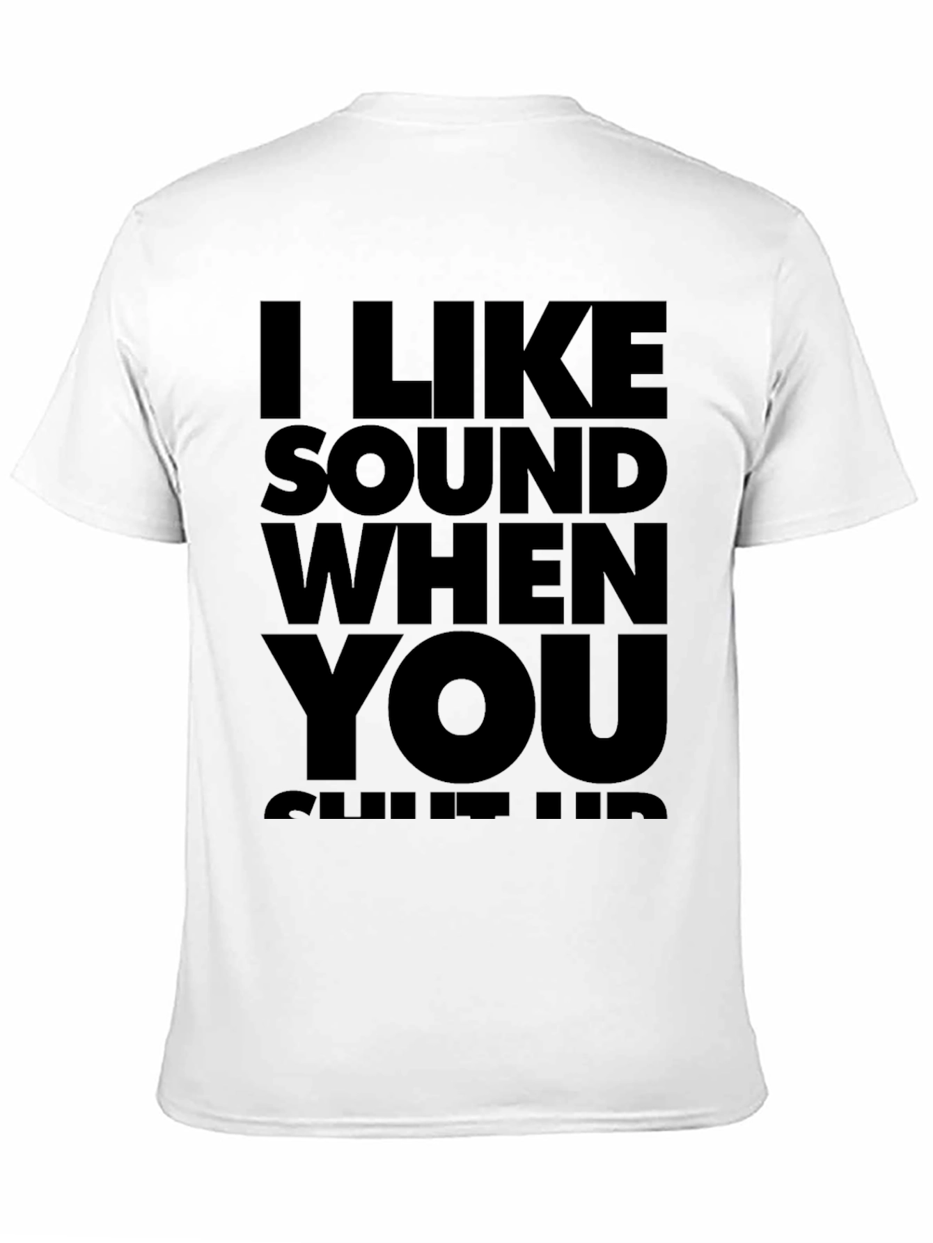 I Like Sound When You Shut Up T-Shirt