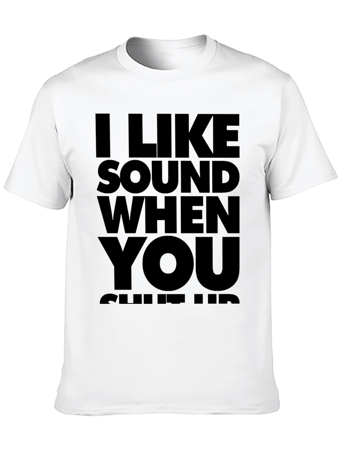 I Like Sound When You Shut Up T-Shirt