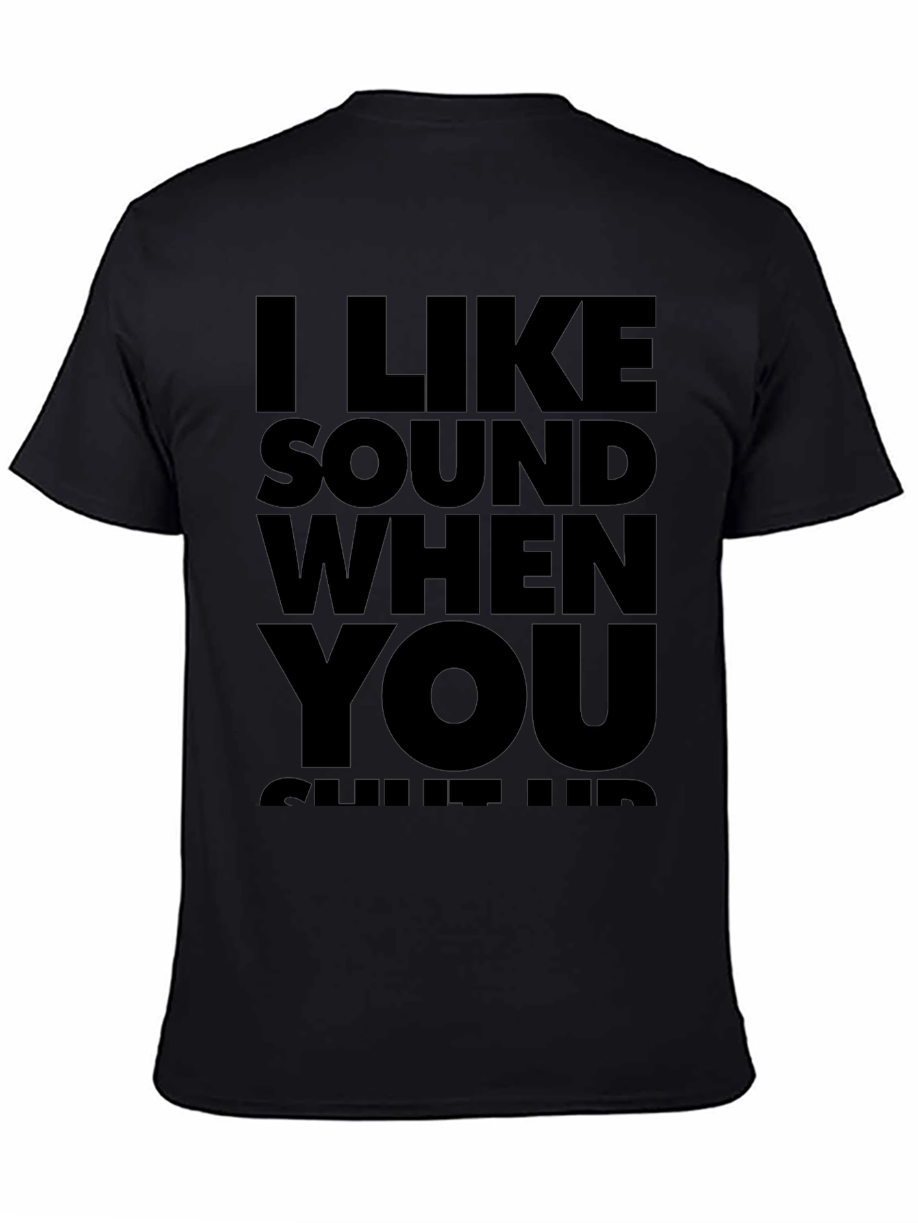 I Like Sound When You Shut Up T-Shirt