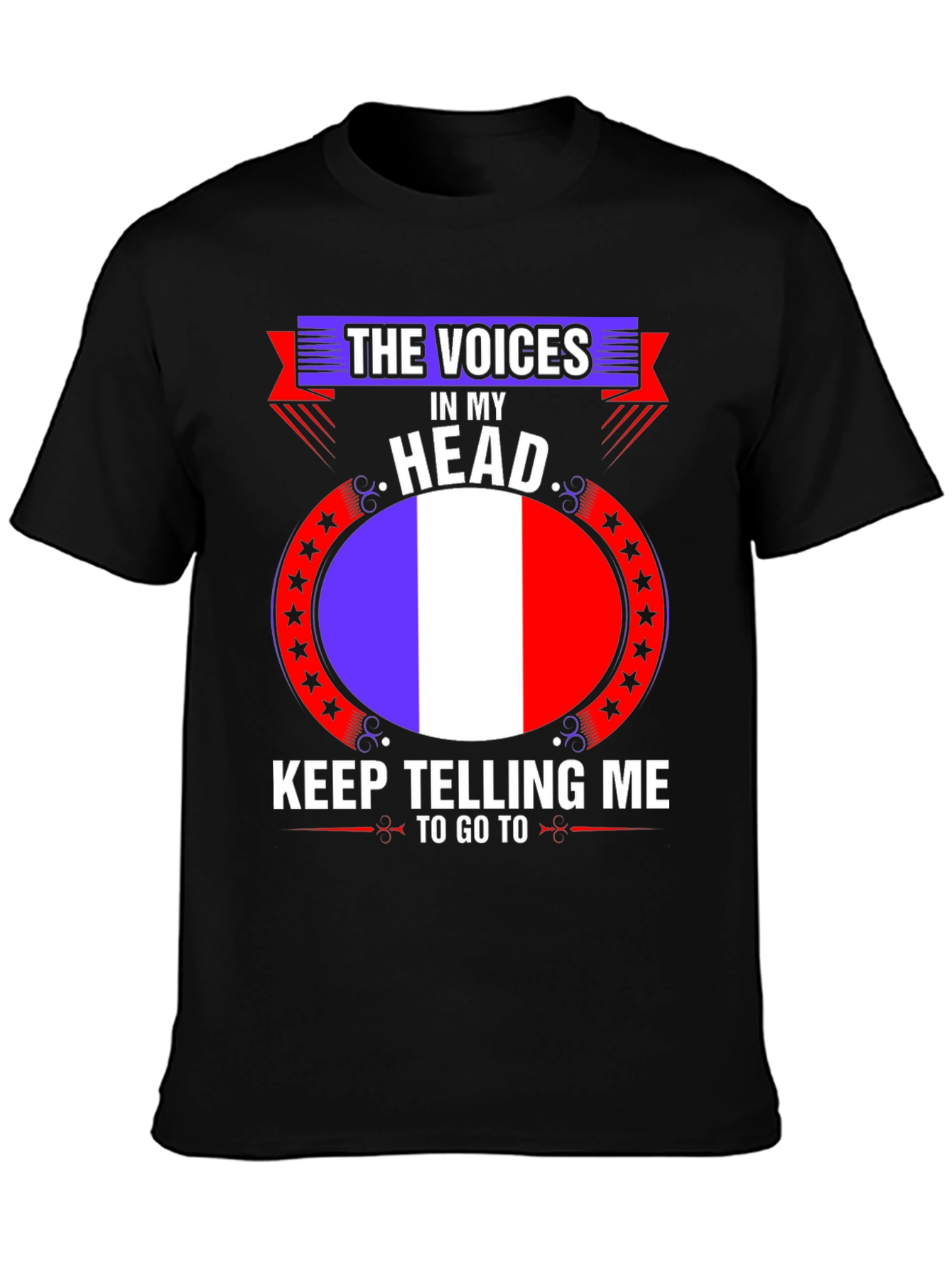 France Flag Voices in My Head T-Shirt