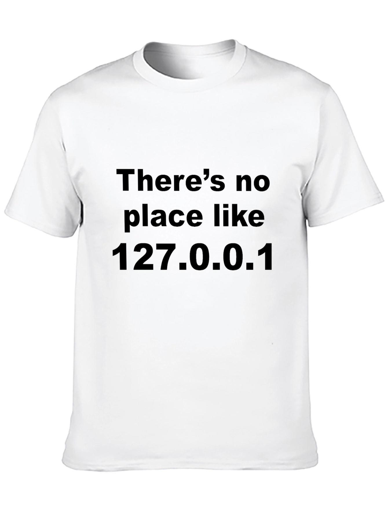 Theres No Place Like 127.0.0.1 Black T-Shirt