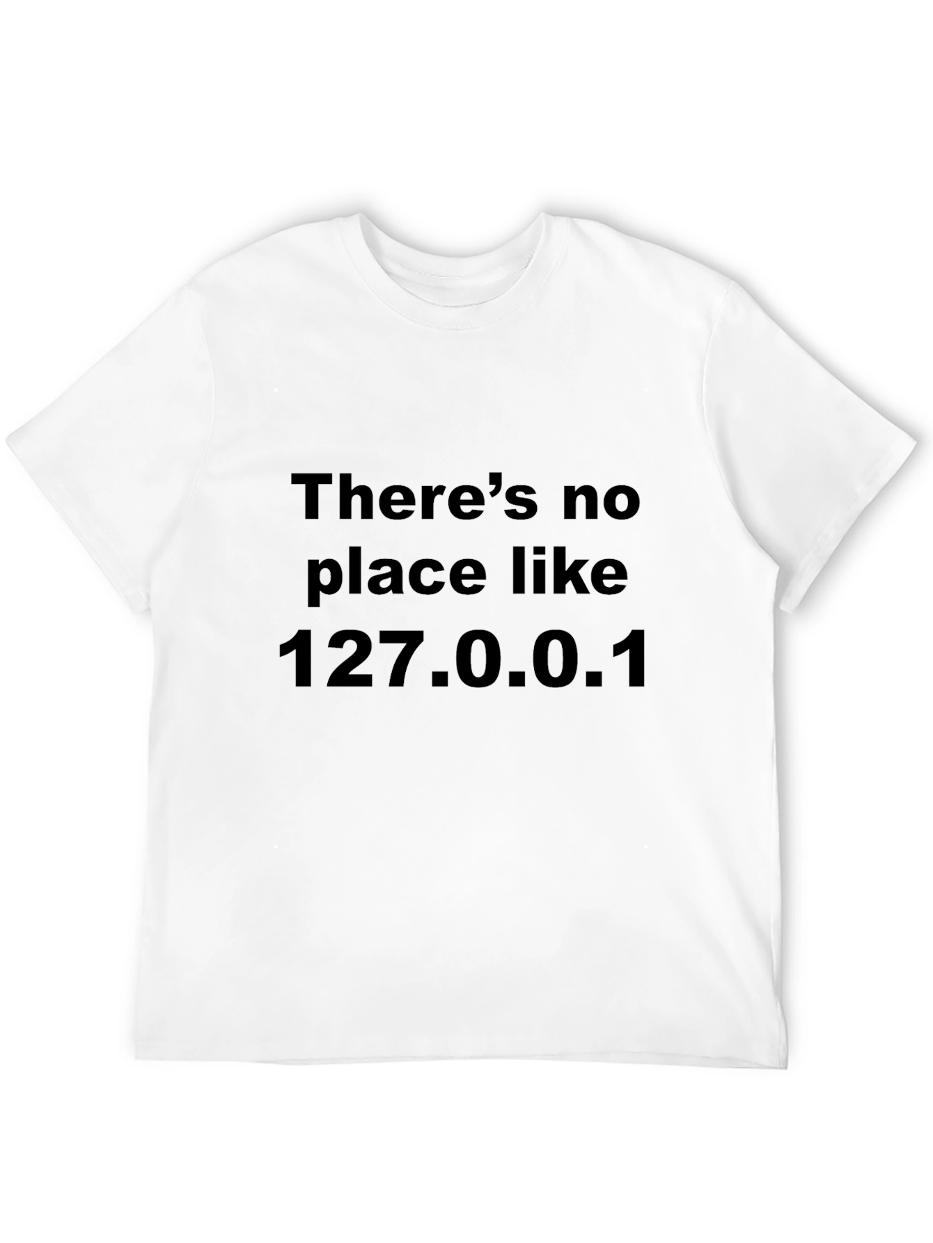 Theres No Place Like 127.0.0.1 Black T-Shirt
