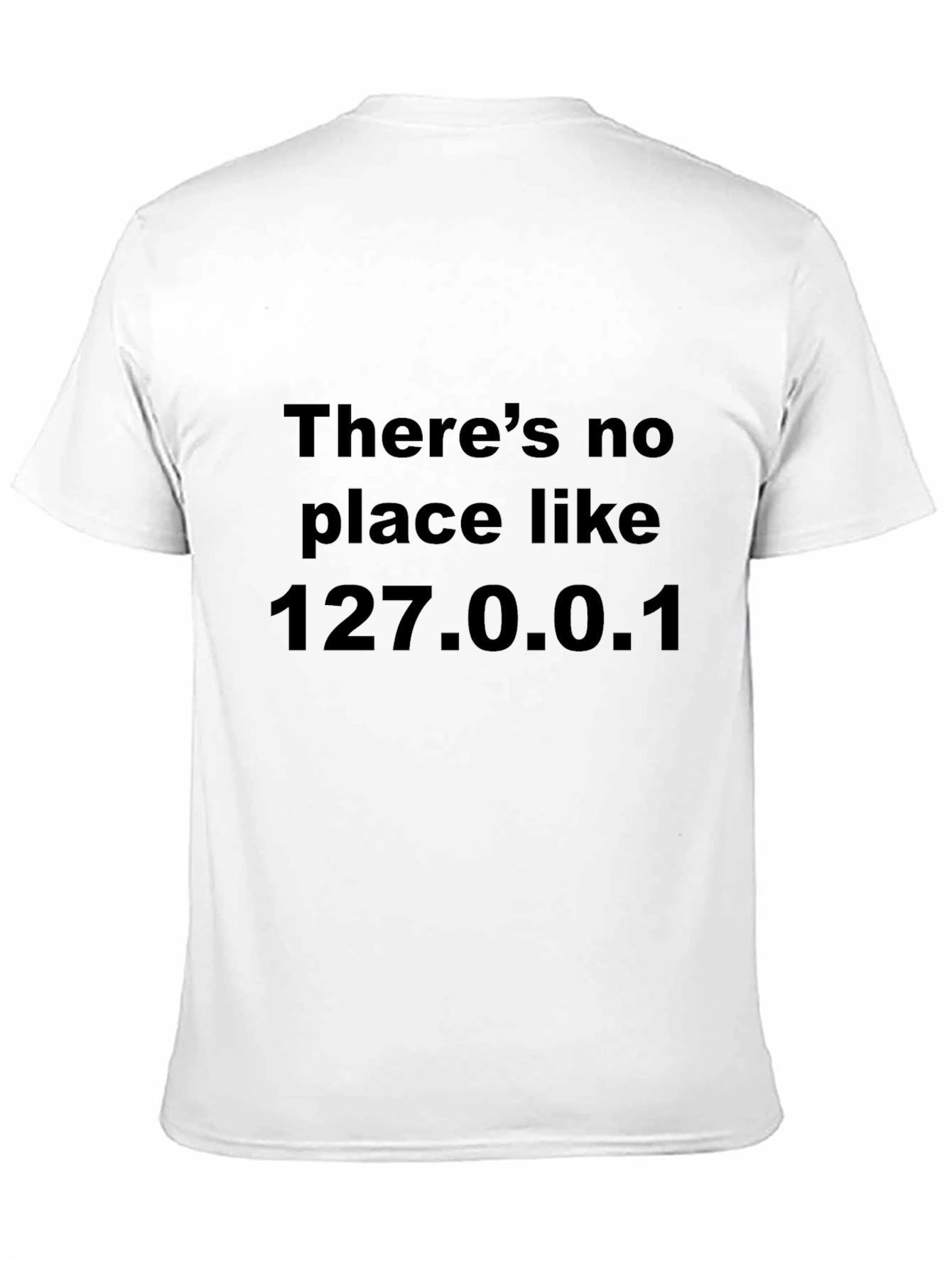 Theres No Place Like 127.0.0.1 Black T-Shirt