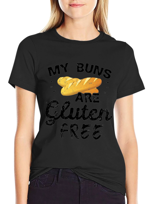 My Buns Are Gluten Free Funny T-Shirt
