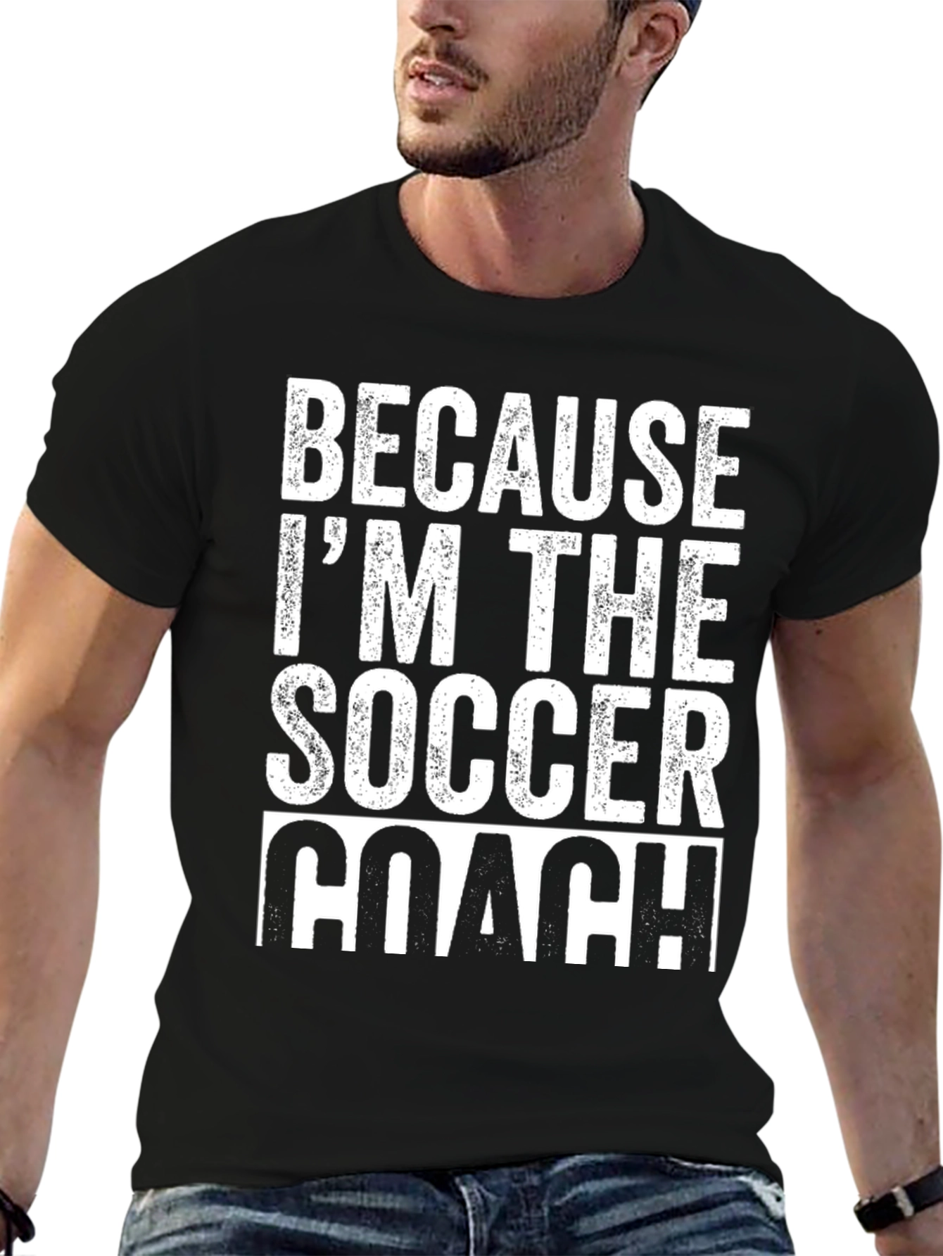 Because Im The Soccer Coach T-Shirt