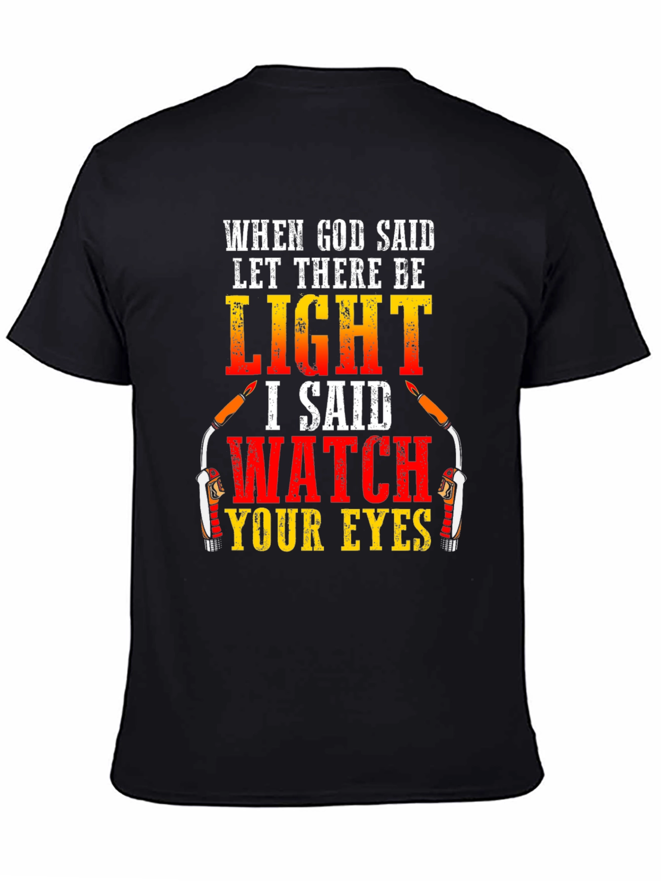Welding Humor T-Shirt: Watch Your Eyes Funny Tee