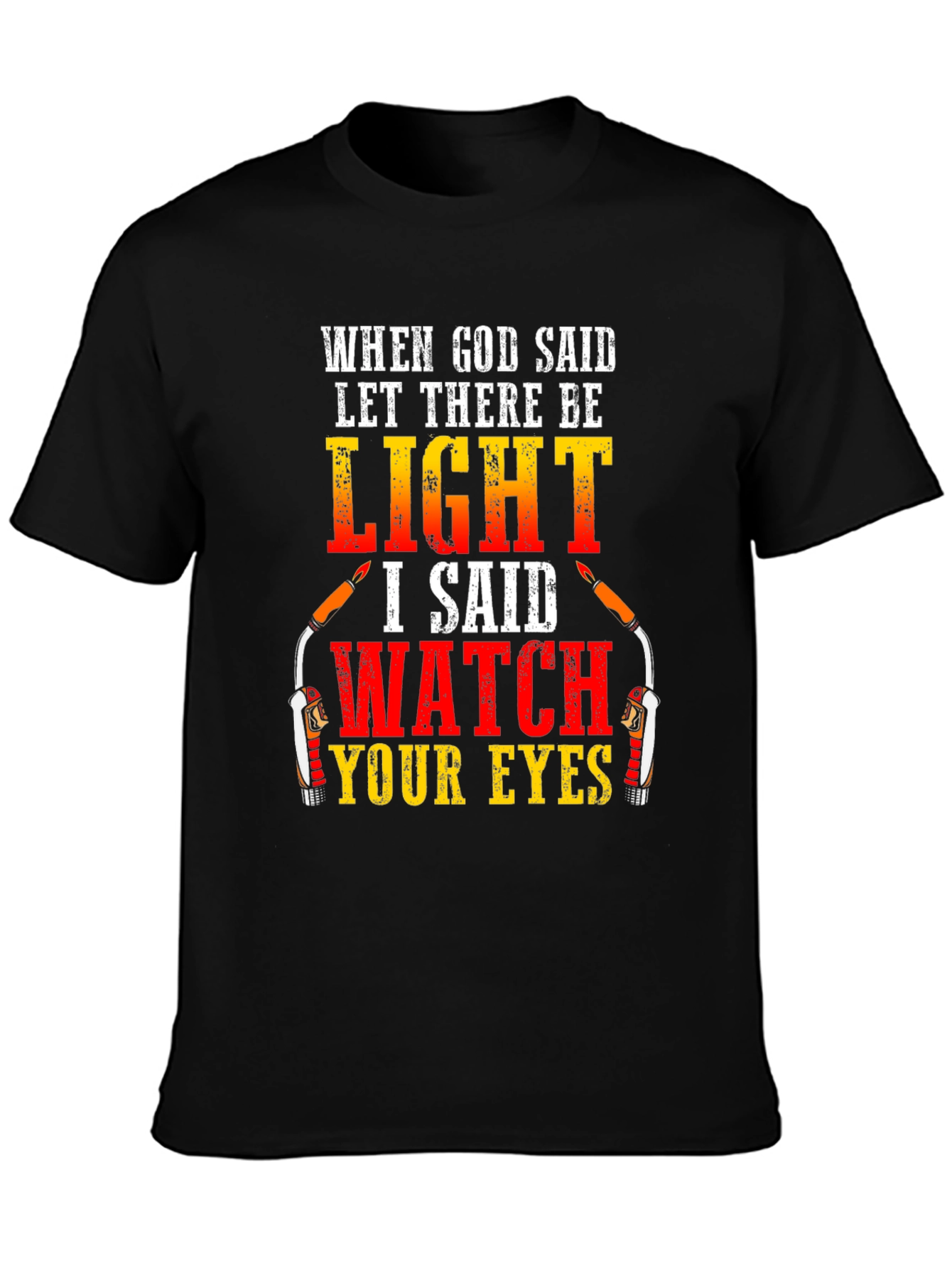 Welding Humor T-Shirt: Watch Your Eyes Funny Tee