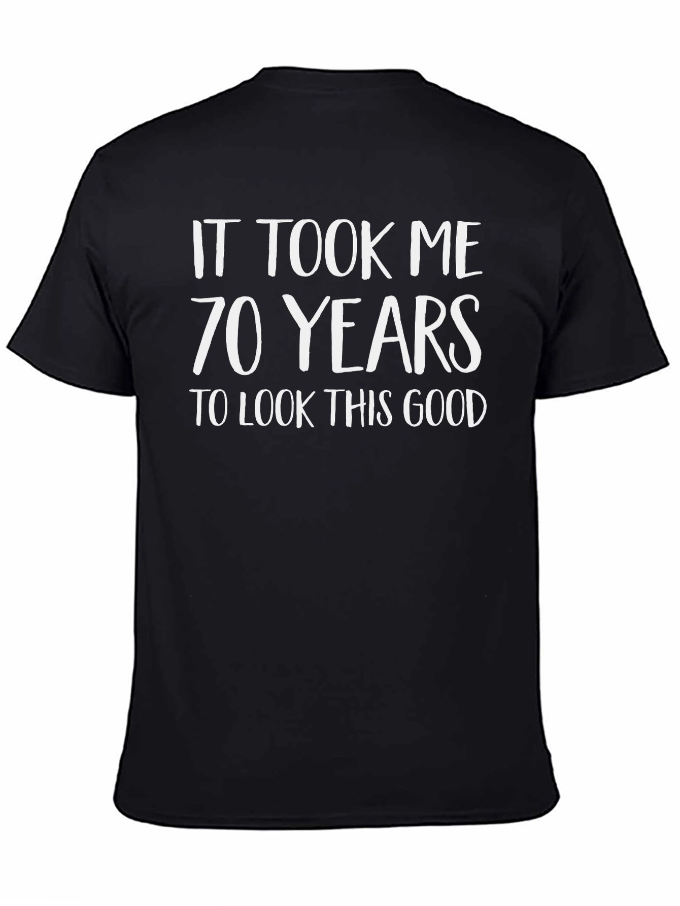 70 Years Look This Good T-Shirt