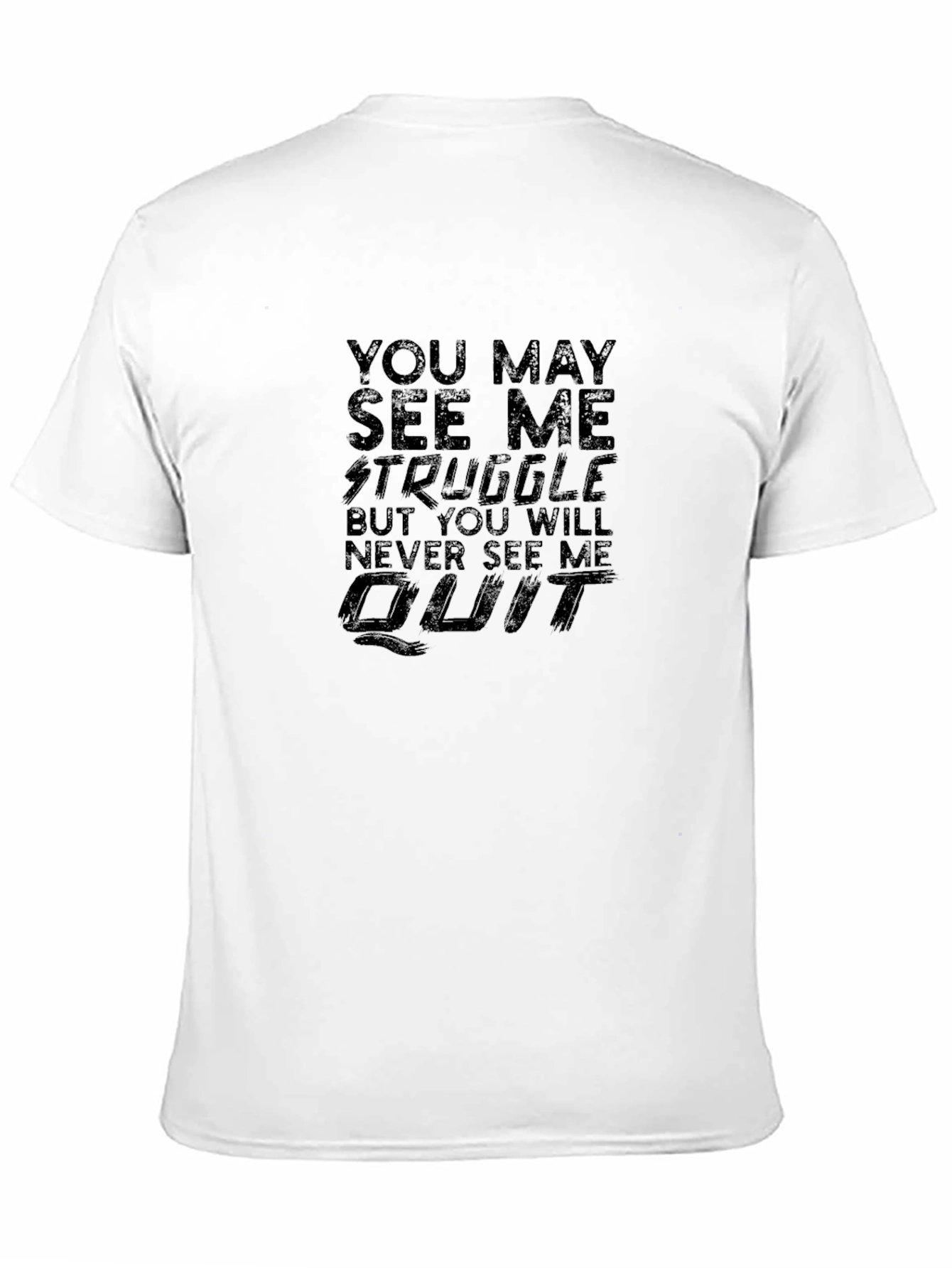 Motivational Black T-Shirt: You May See Me Struggle