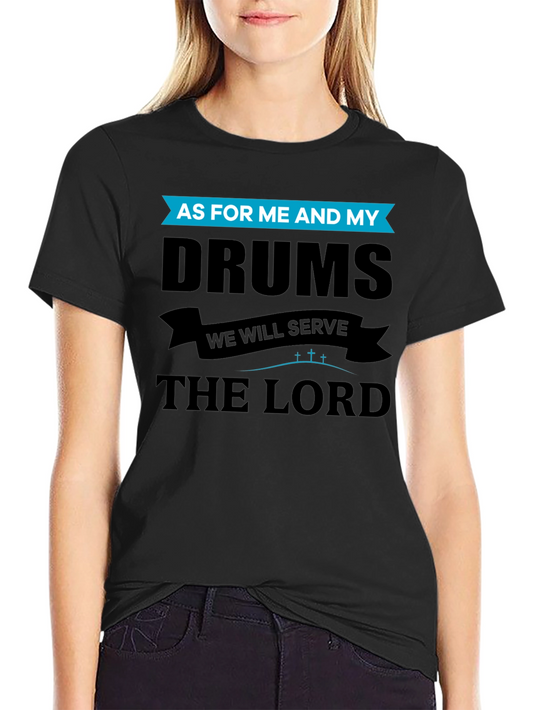Drums and Faith T-Shirt - As For Me And My
