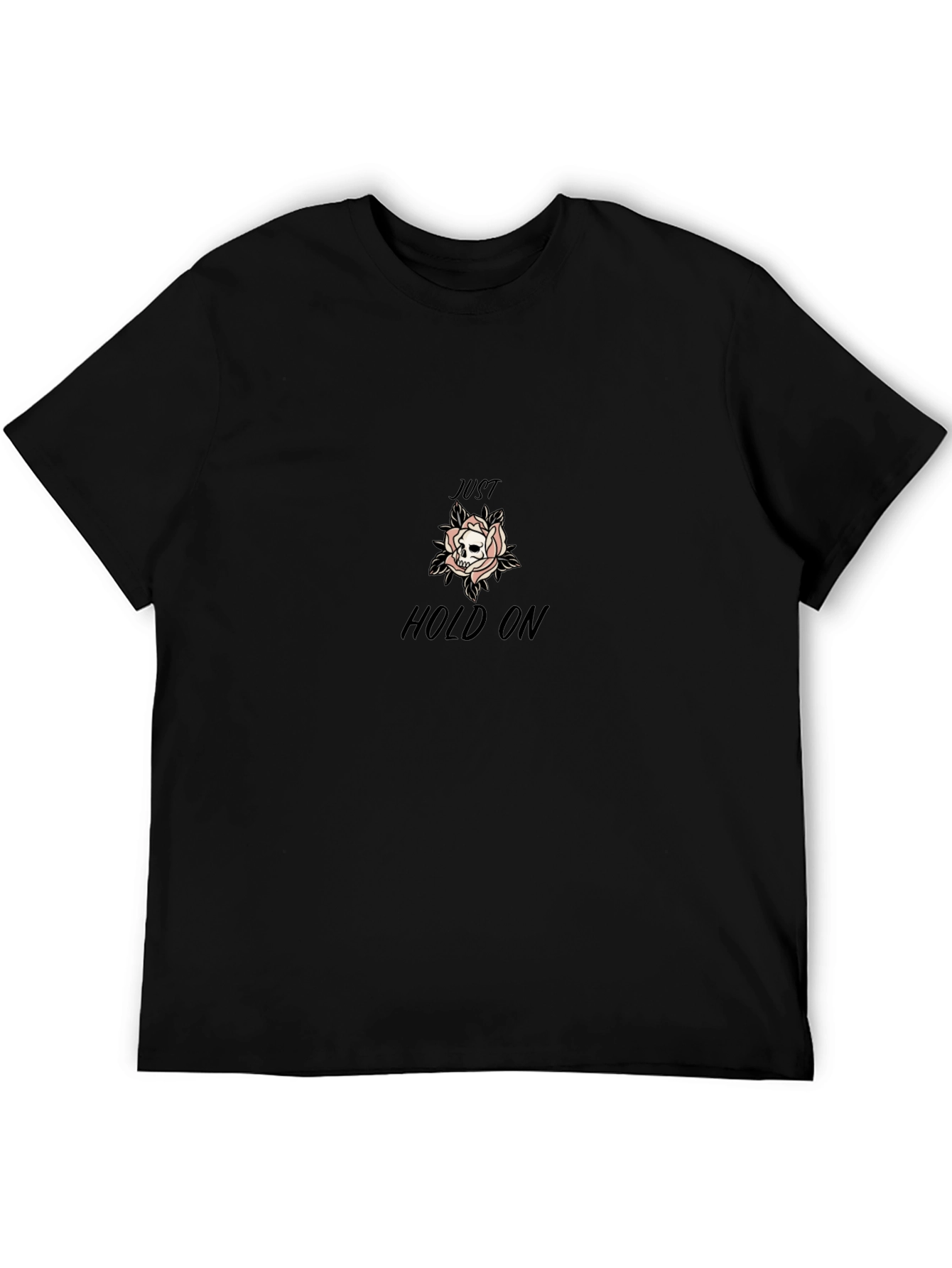 Just Hold On Skull Rose Black T-Shirt