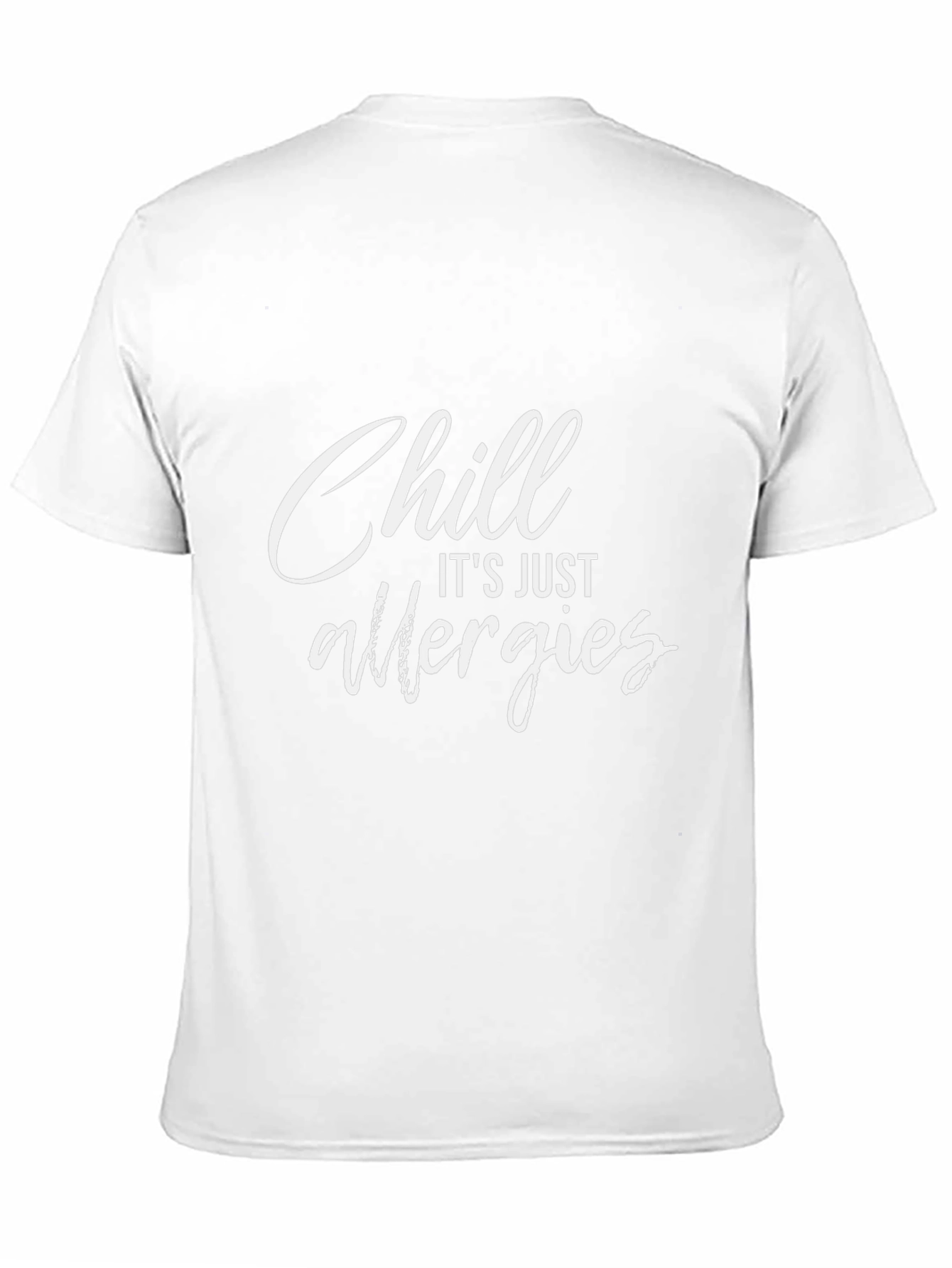 Chill Its Just Allergies Graphic T-Shirt