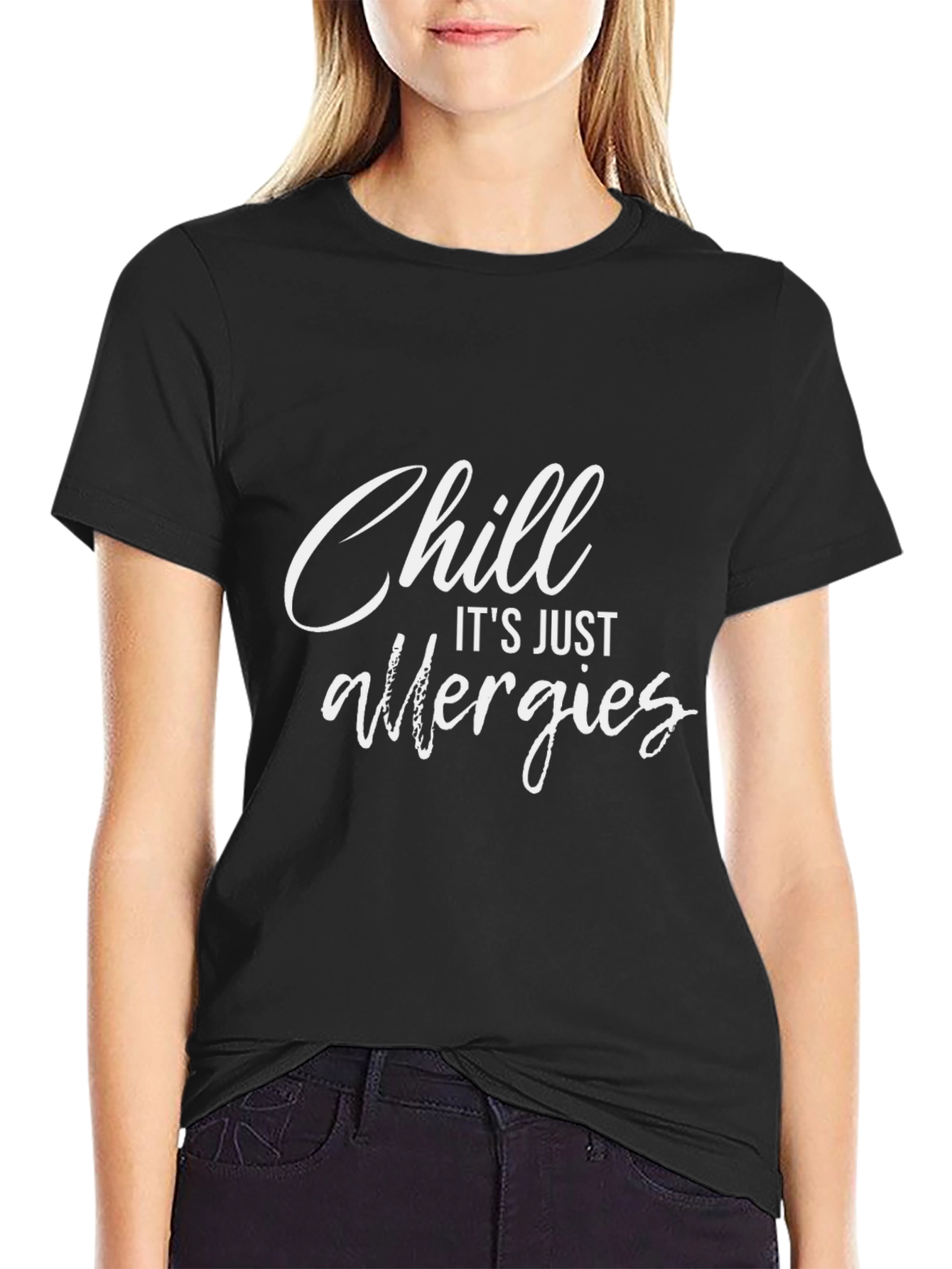 Chill Its Just Allergies Graphic T-Shirt