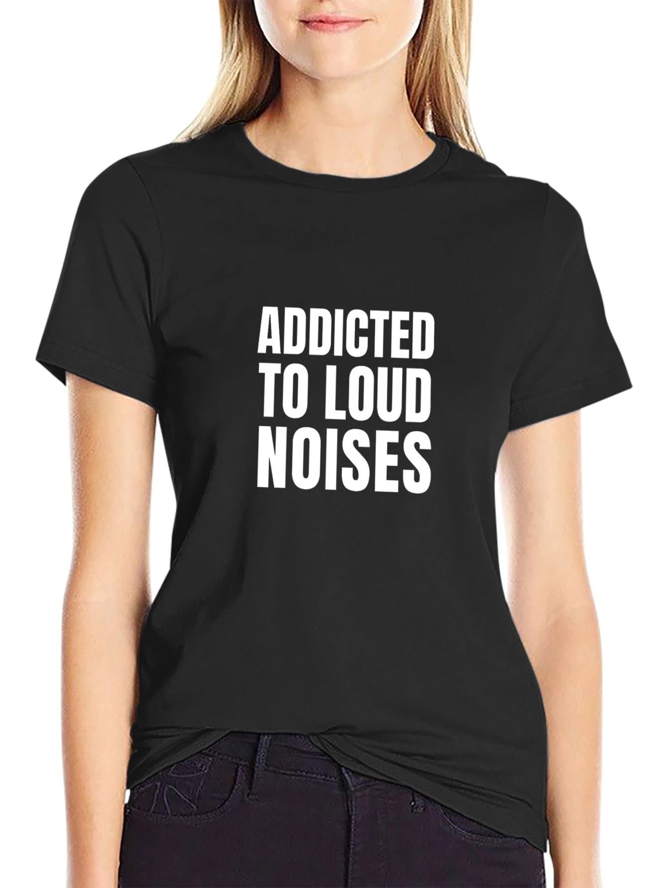 Addicted to Loud Noises Black T-Shirt