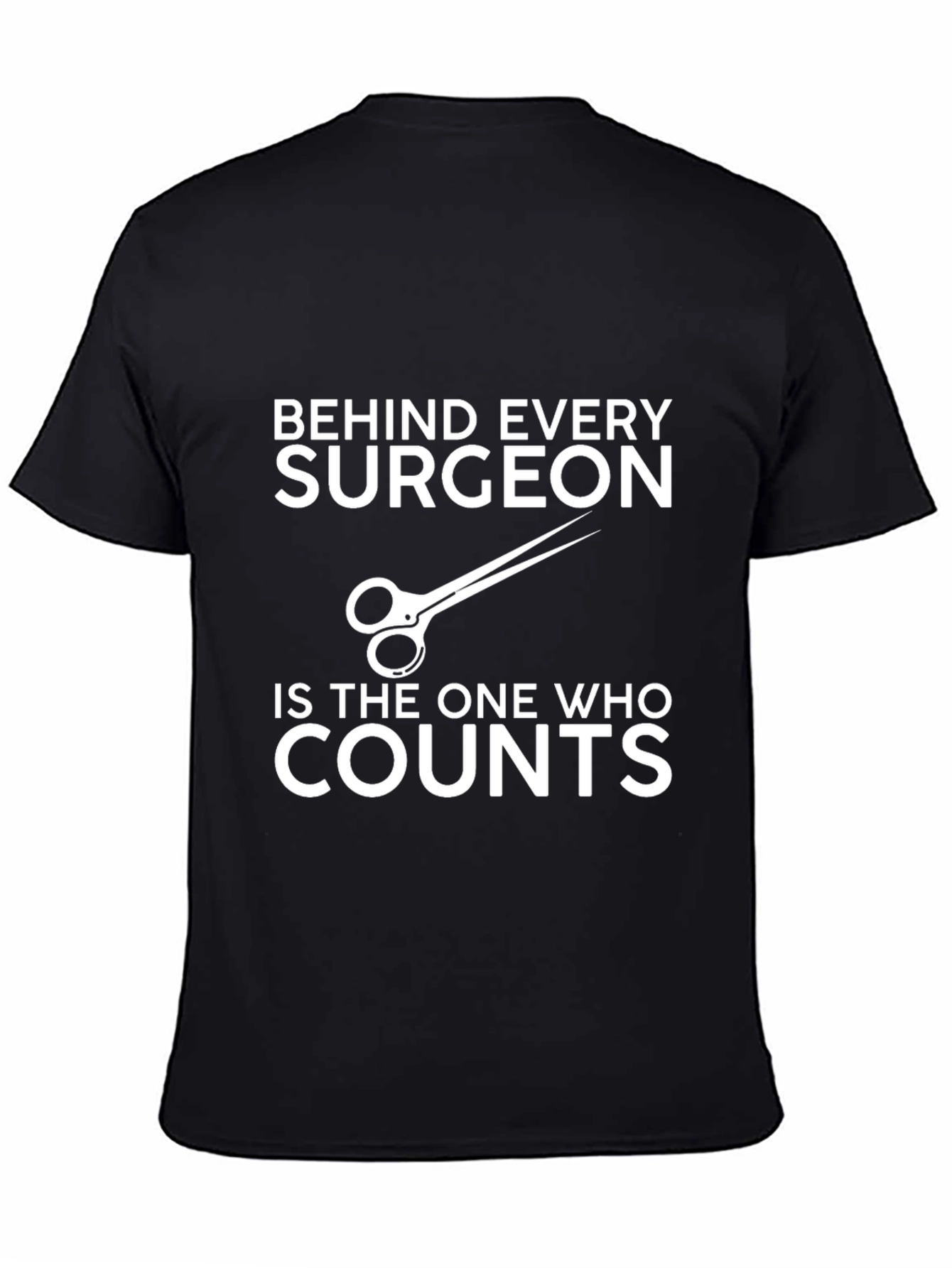 Surgeons Assistant T-Shirt - Behind Every Surgeon...
