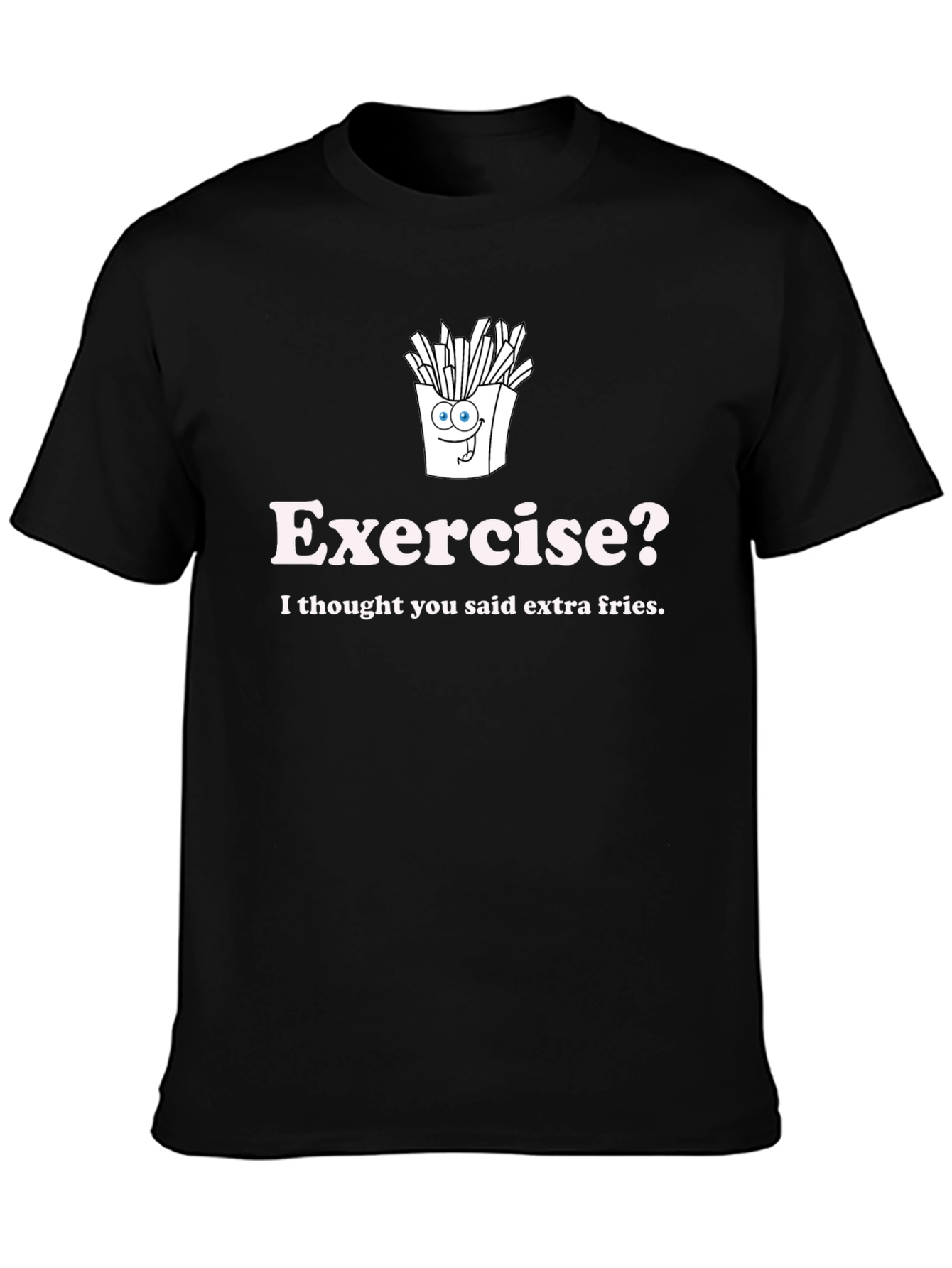 Exercise? Extra Fries Graphic T-Shirt