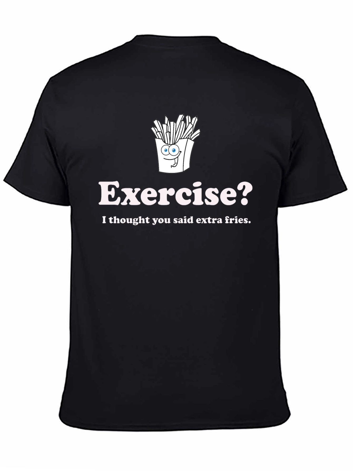 Exercise? Extra Fries Graphic T-Shirt