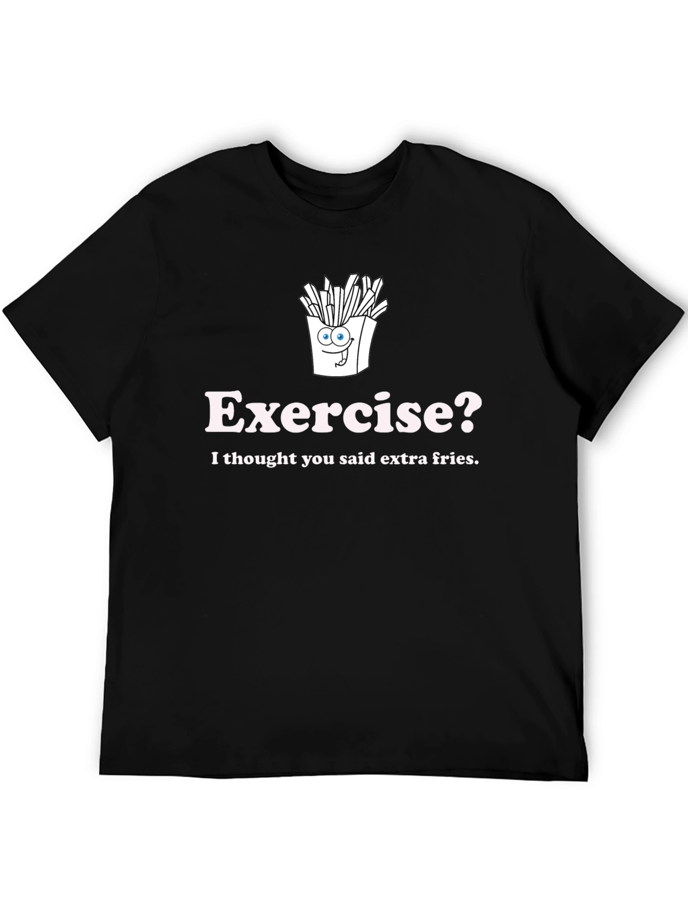 Exercise? Extra Fries Graphic T-Shirt